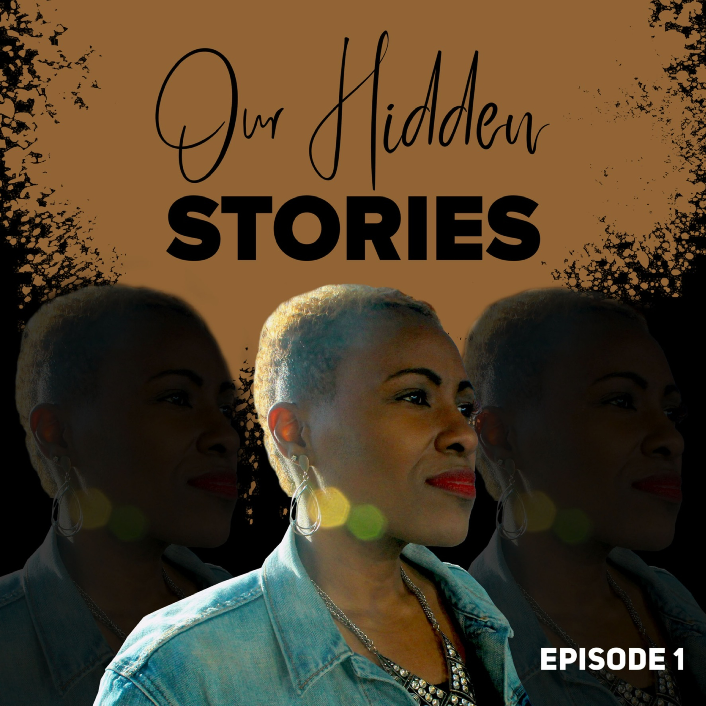 Episode 1: Overcoming Against All Odds (Our Hidden Stories) episode artwork