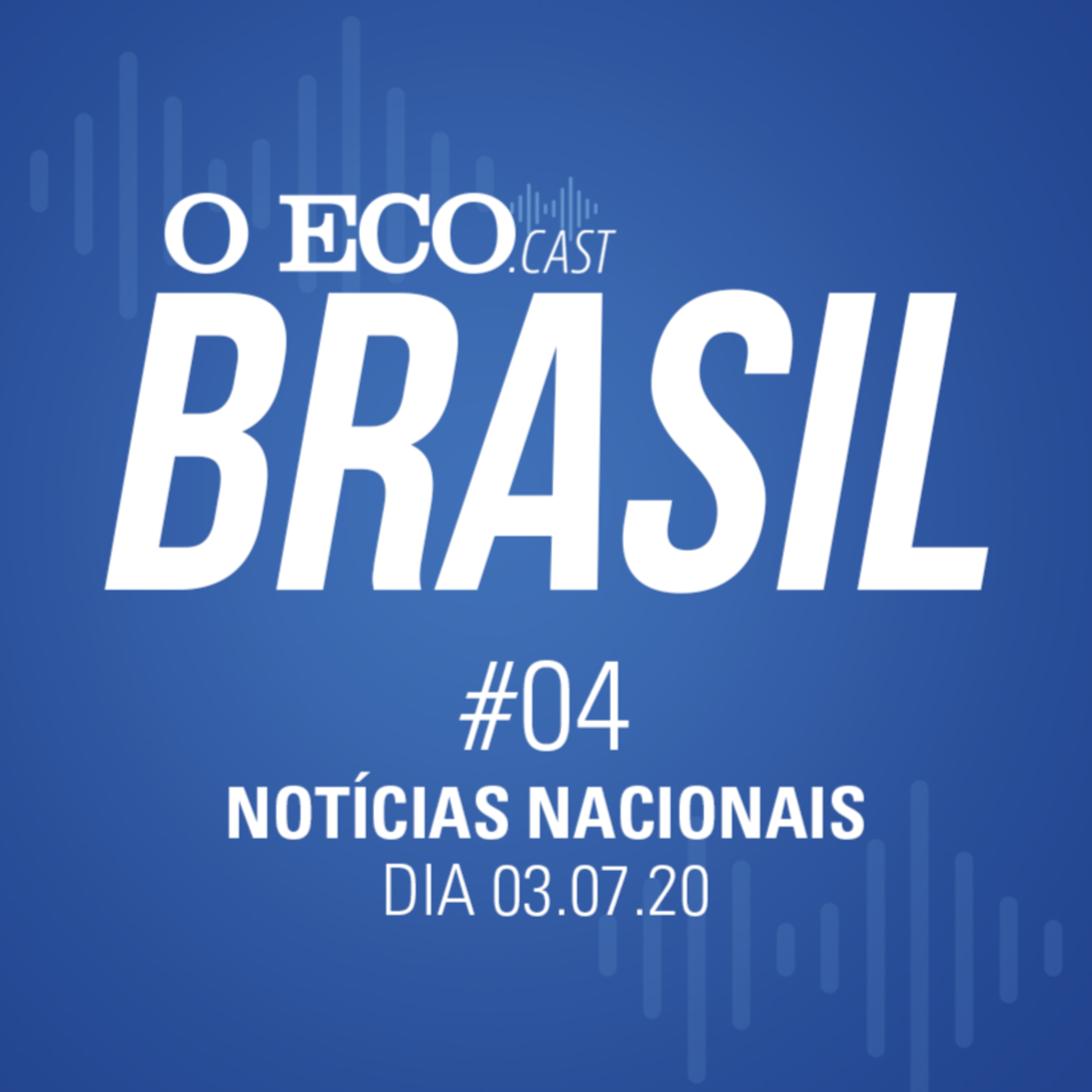 O Eco Brasil #04 - Notícias de 03/07/2020 episode artwork