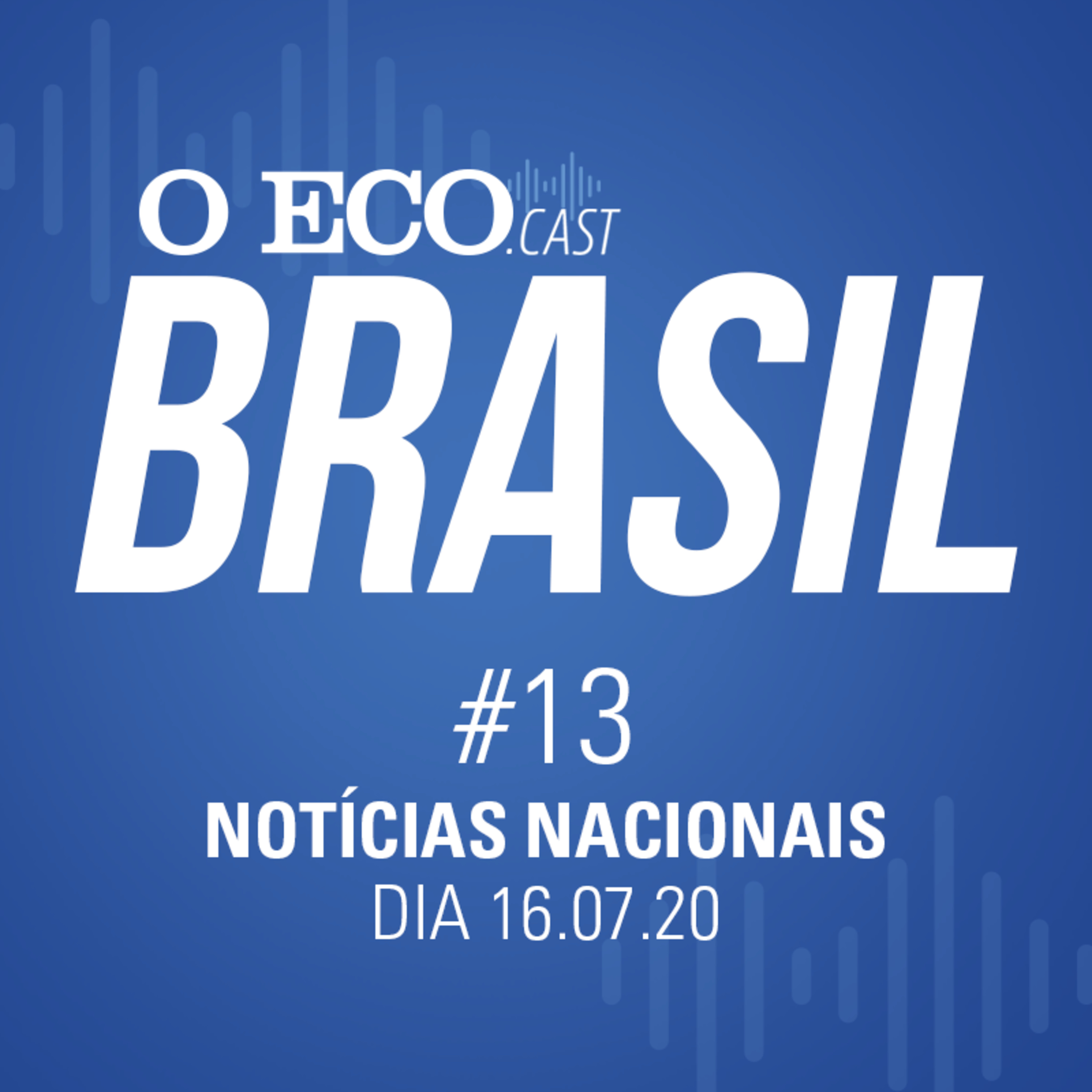 O Eco Brasil #13 - Notícias de 16/07/2020 episode artwork