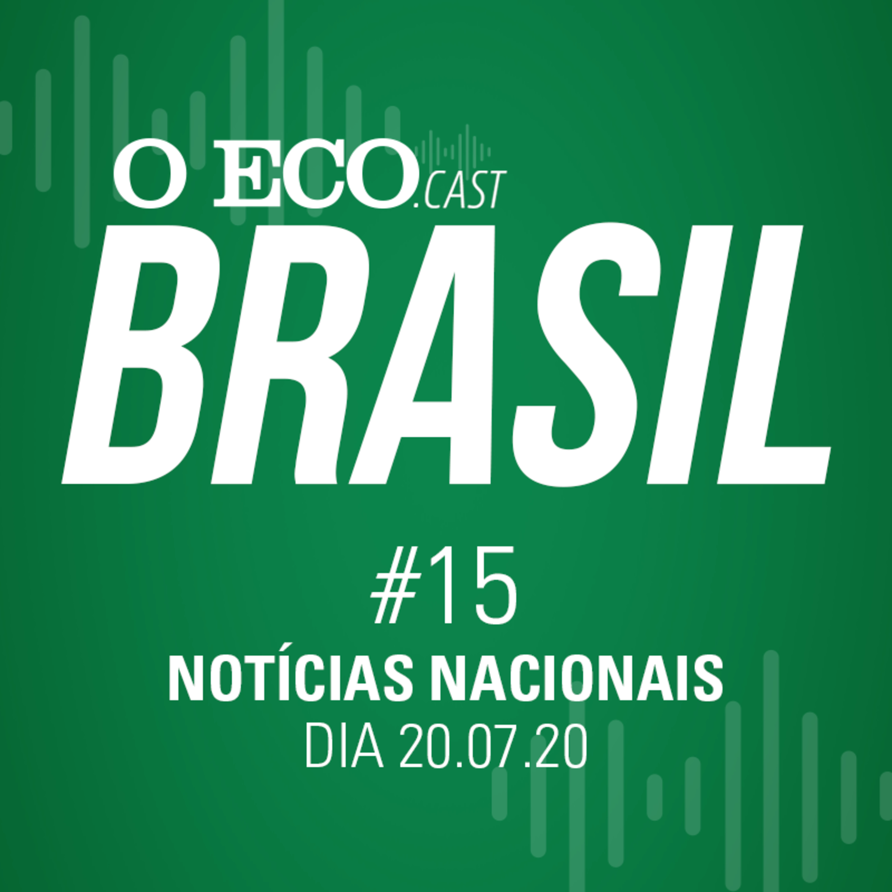 O Eco Brasil #15 - Notícias de 20/07/2020 episode artwork