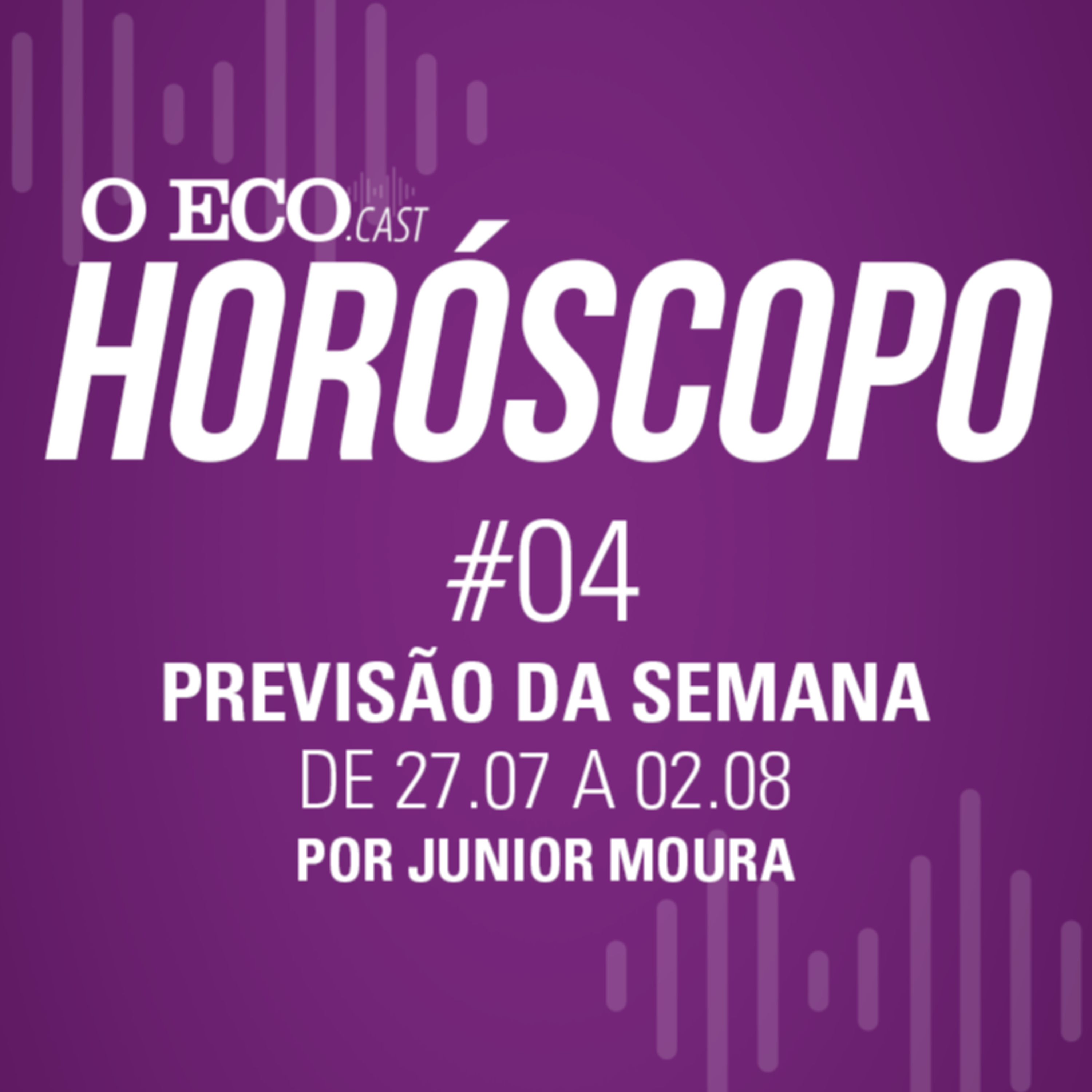 HORÓSCOPO DA SEMANA #04 - DE 27/07 A 02/08 episode artwork