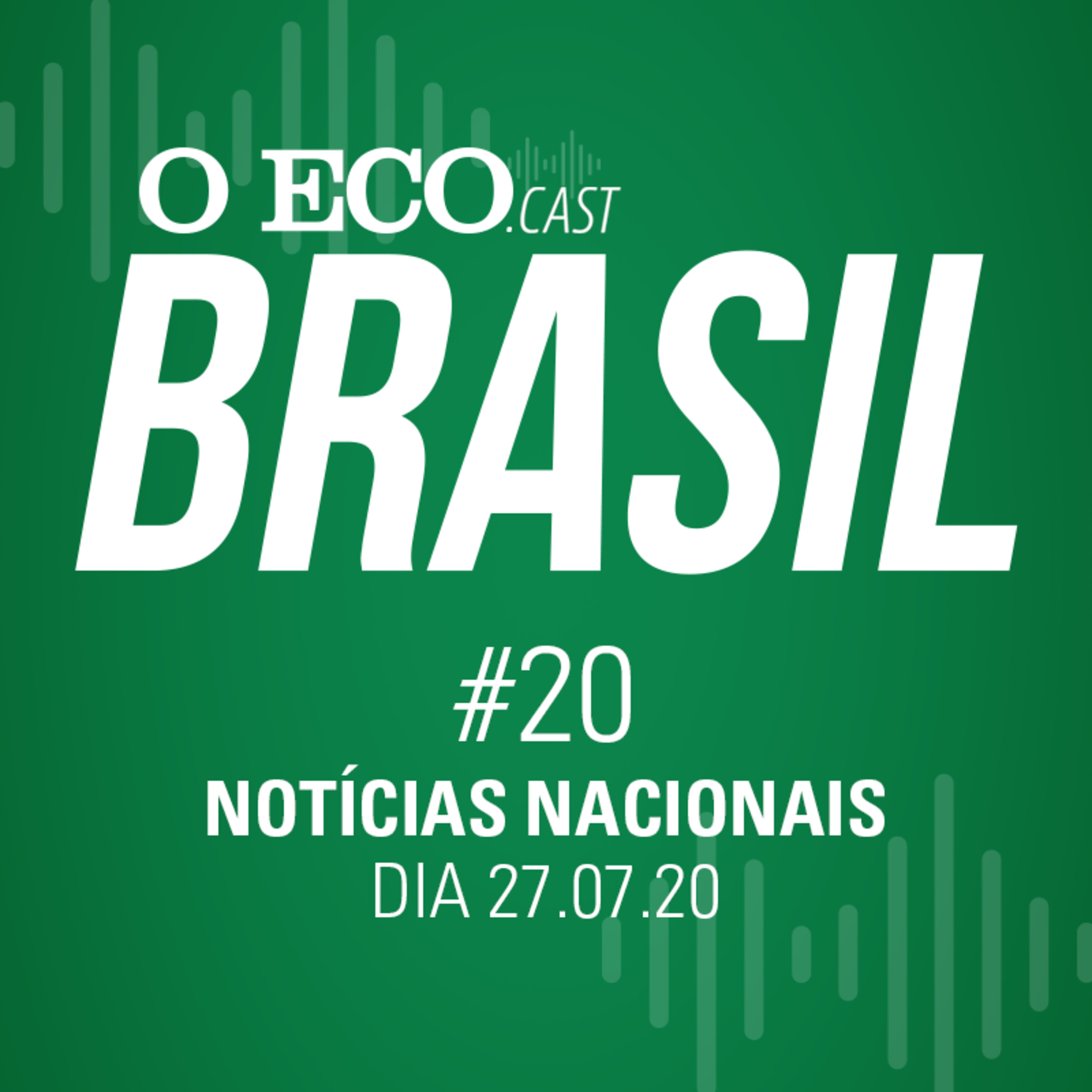 O ECO BRASIL #20 - NOTÍCIAS DE 27/07/2020 episode artwork