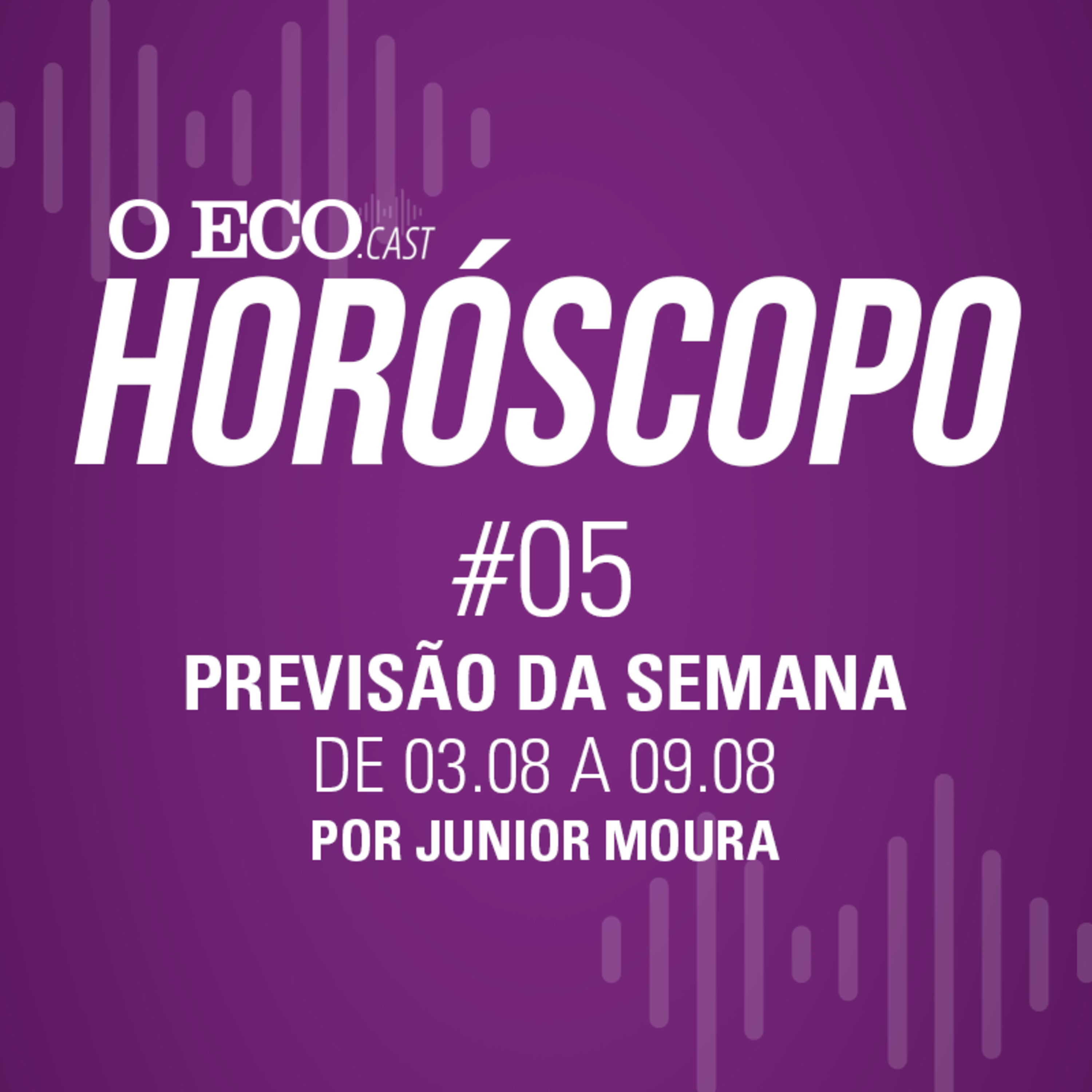 HORÓSCOPO DA SEMANA #05 - DE 03/08 A 09/08 episode artwork
