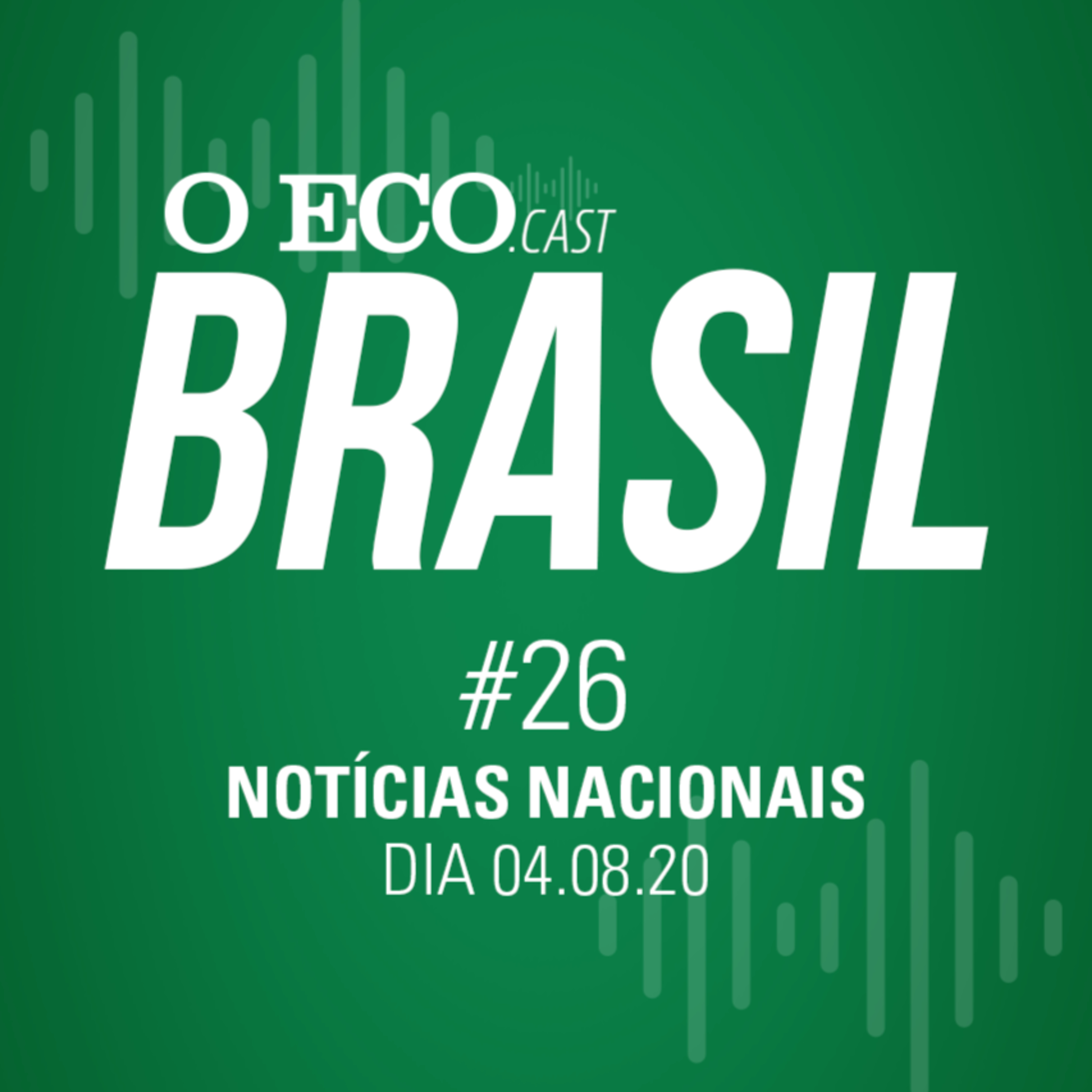 AUXÍLIO EMERGENCIAL LIBERADO - O ECO BRASIL #26 - 04/08/2020 episode artwork
