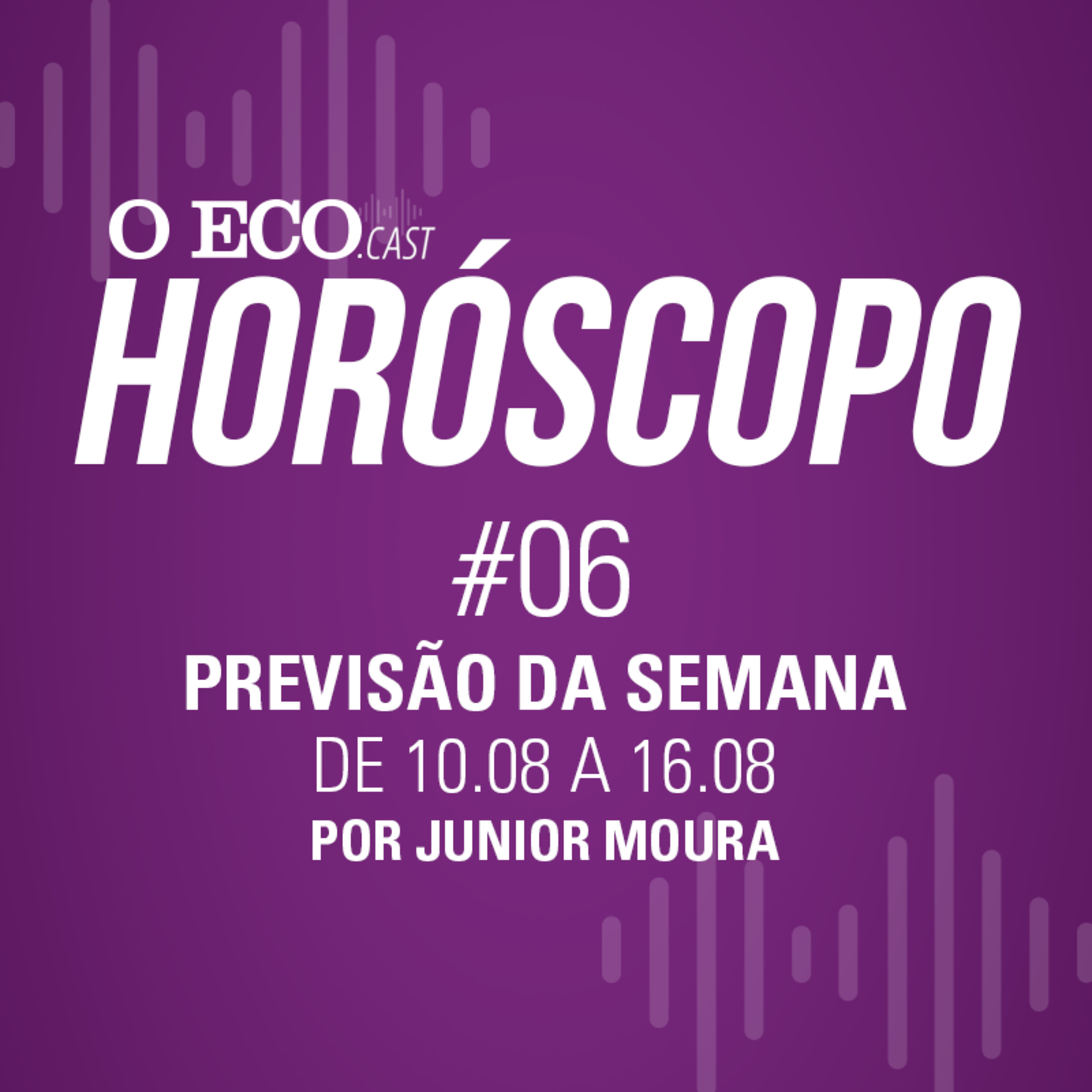 HORÓSCOPO DA SEMANA #06 - DE 10/08 A 16/08 episode artwork