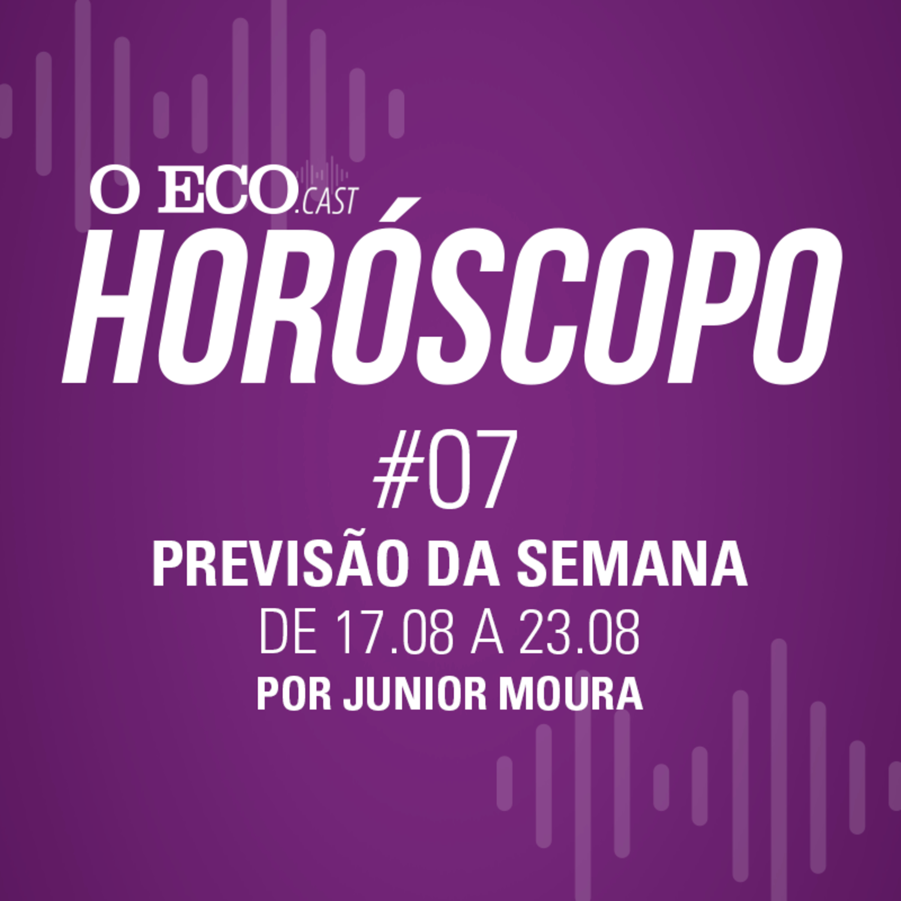 HORÓSCOPO DA SEMANA #07 - DE 17/08 A 23/08 episode artwork