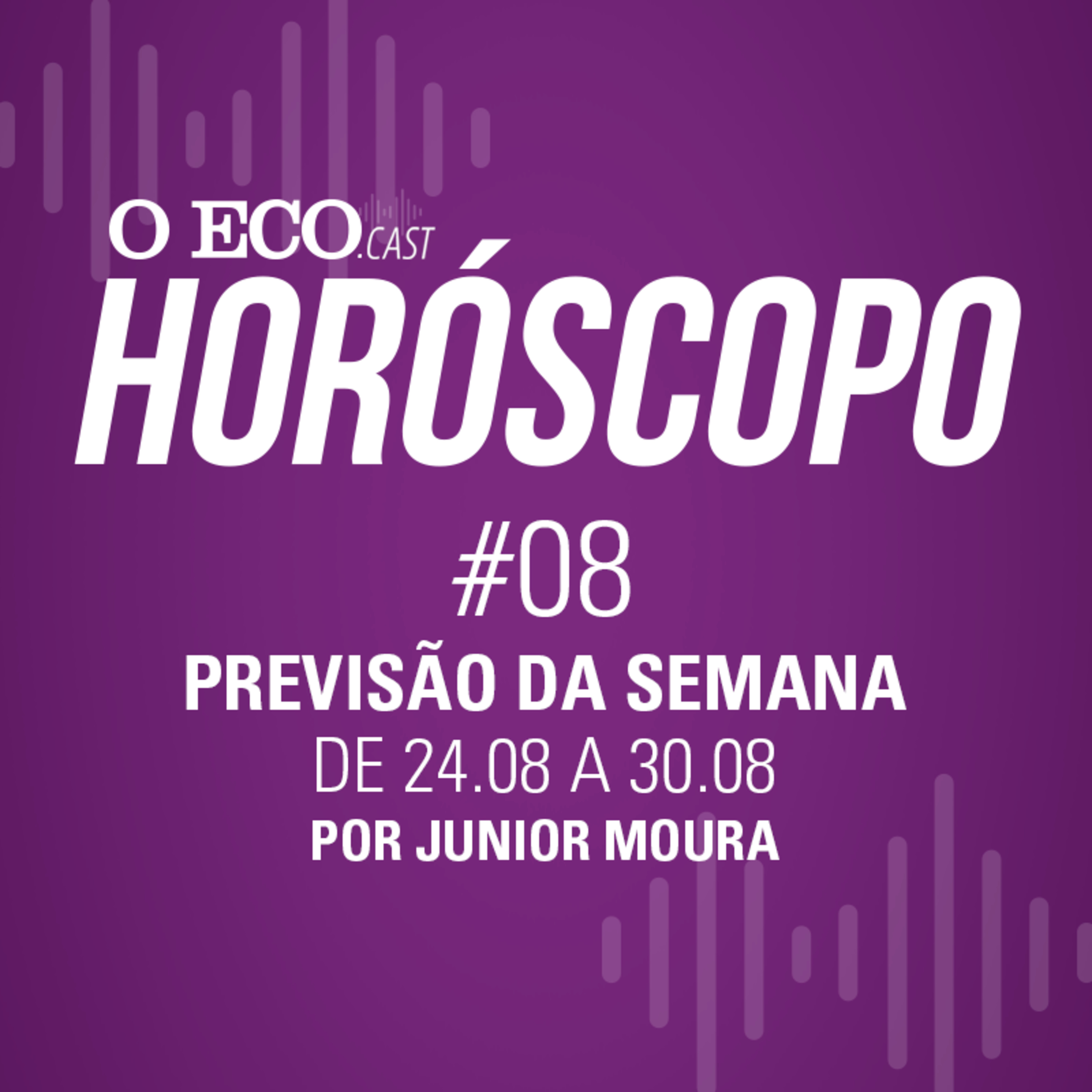 HORÓSCOPO DA SEMANA #08 - DE 24/08 A 30/08 episode artwork