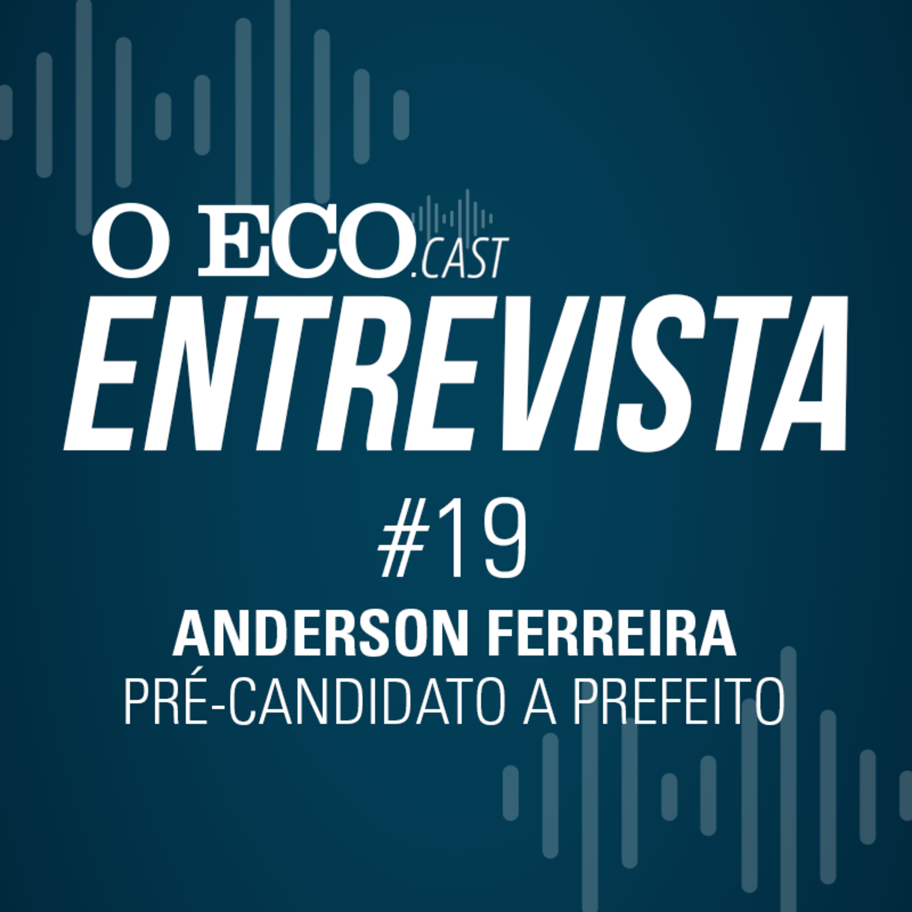 O ECO ENTREVISTA: ANDERSON FERREIRA, PRÉ-CANDIDATO A PREFEITO DE MACATUBA episode artwork