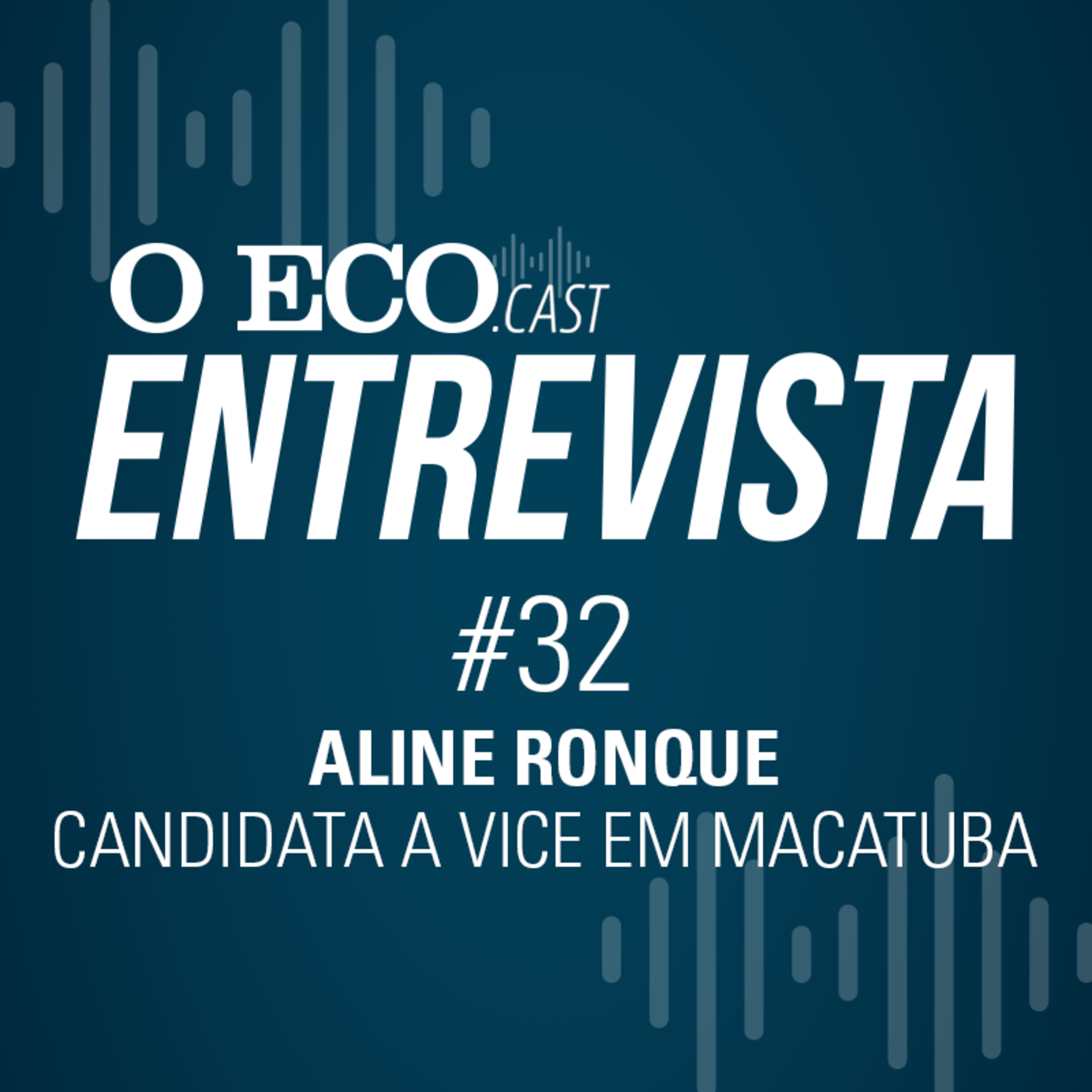 O ECO ENTREVISTA: ALINE RONQUE, CANDIDATA A VICE-PREFEITA DE MACATUBA episode artwork