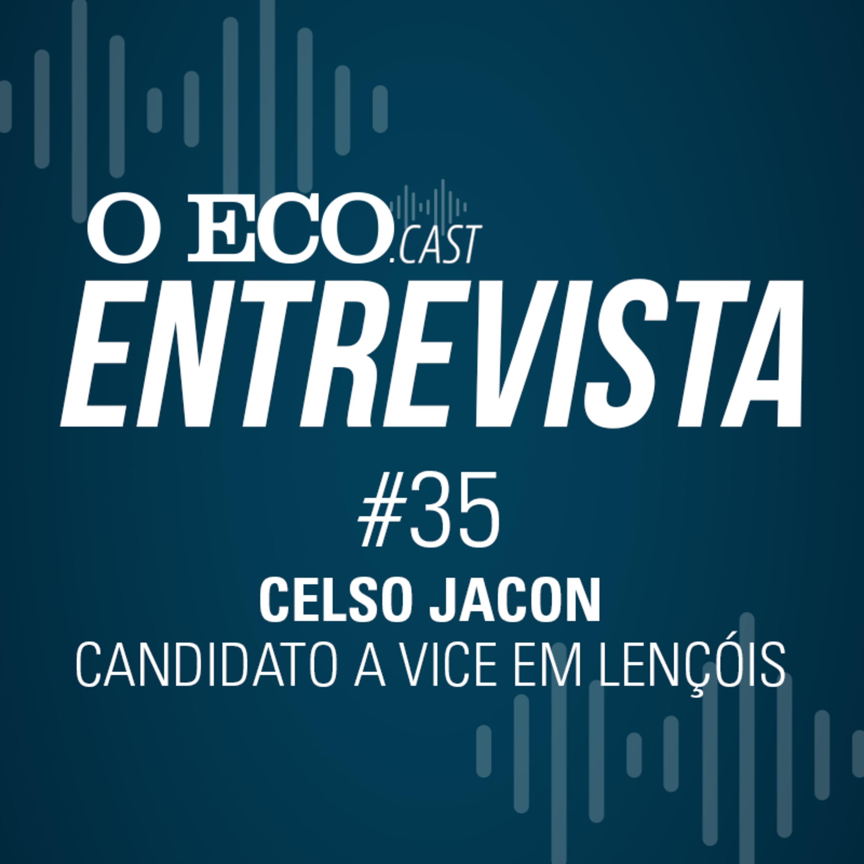 O ECO ENTREVISTA: CELSO JACON, CANDIDATO A VICE-PREFEITO DE LENÇÓIS episode artwork