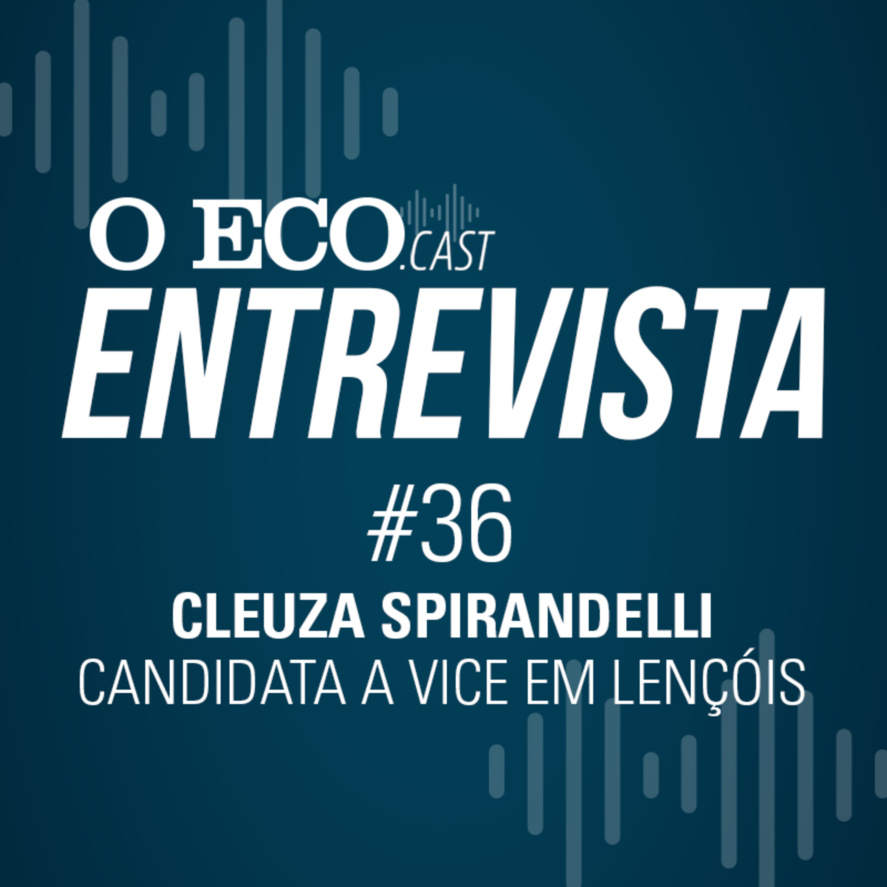 O ECO ENTREVISTA: CLEUZA SPIRANDELLI, CANDIDATA A VICE-PREFEITA DE LENÇÓIS episode artwork