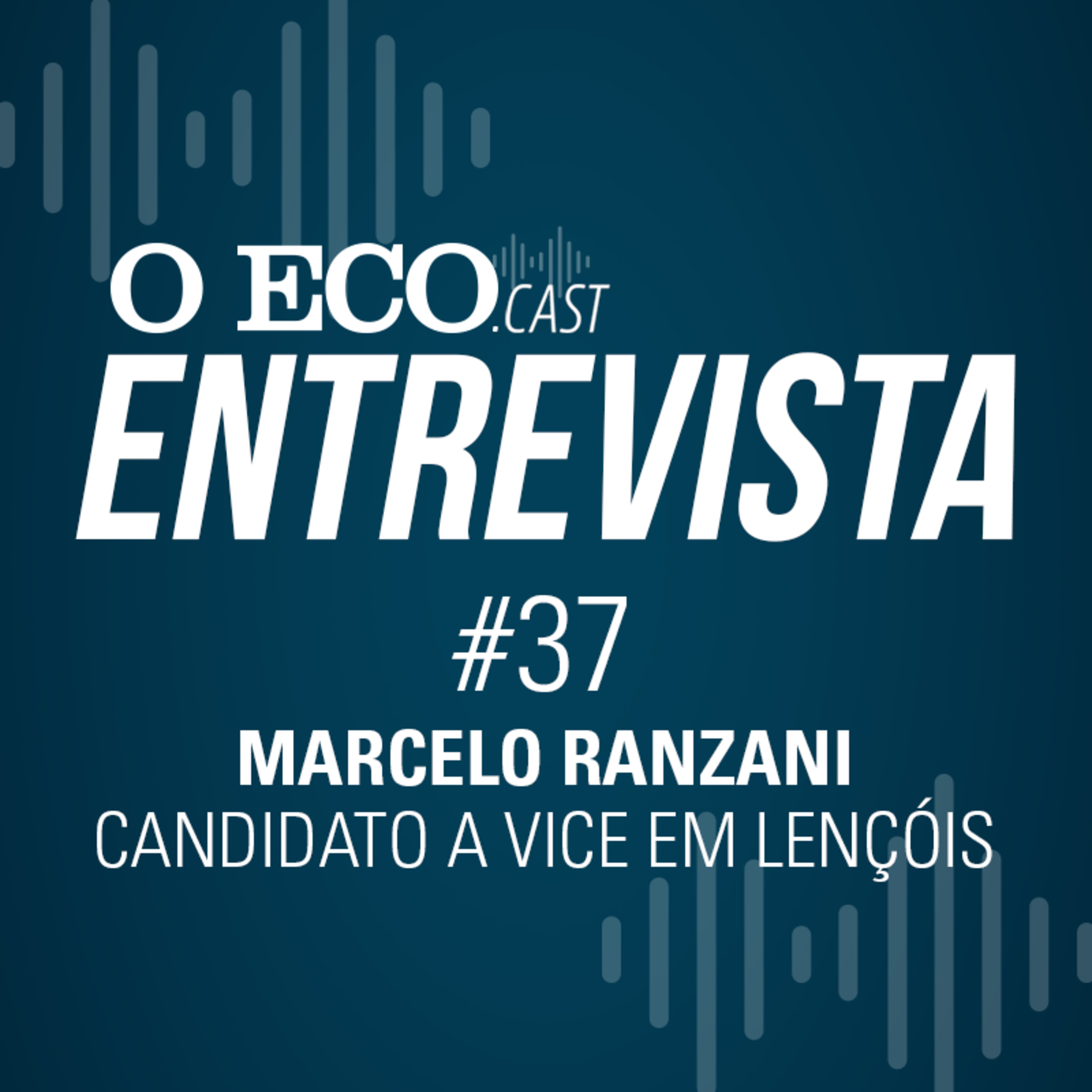 O ECO ENTREVISTA: MARCELO RANZANI, CANDIDATO A VICE-PREFEITO DE LENÇÓIS episode artwork