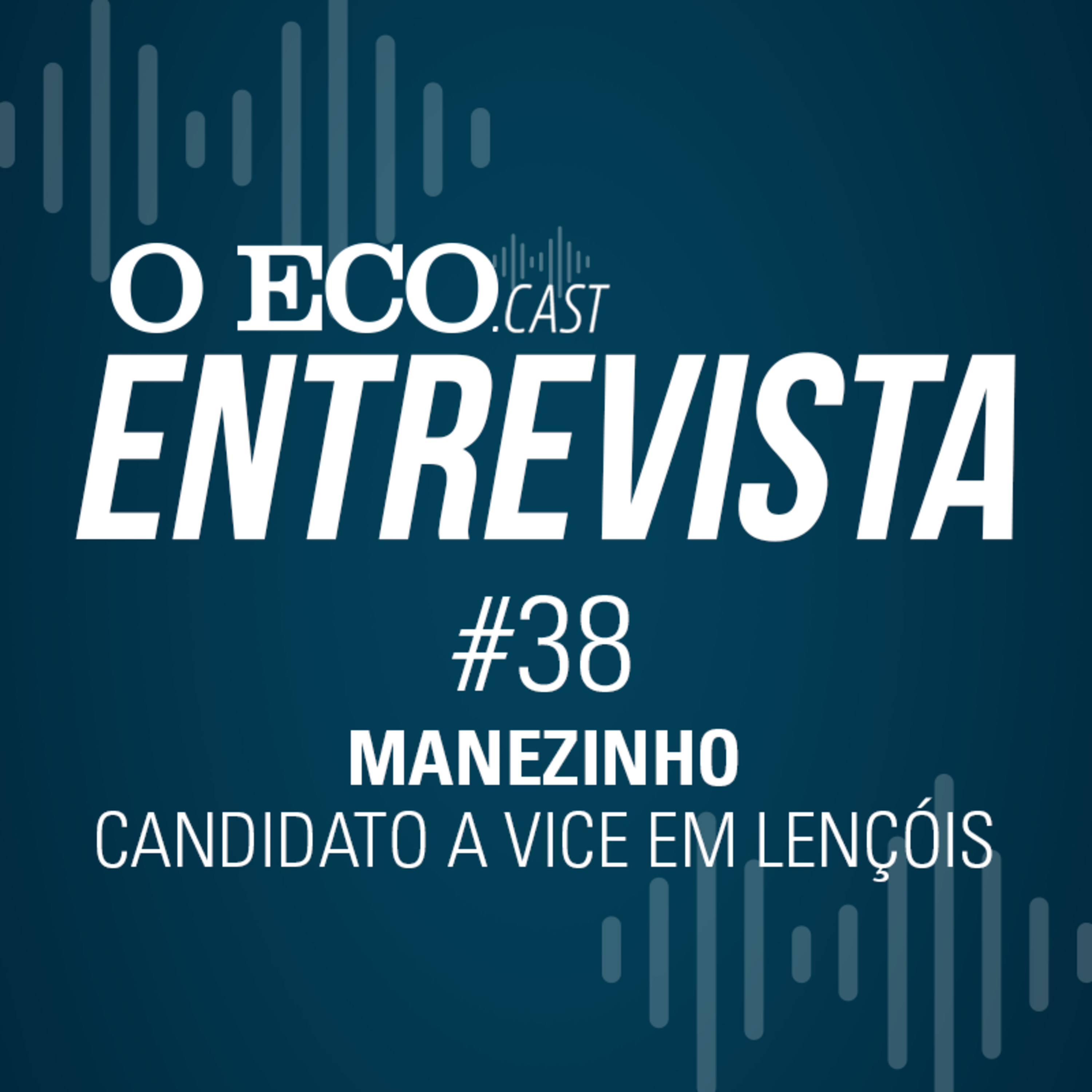 O ECO ENTREVISTA: MANEZINHO, CANDIDATO A VICE-PREFEITO DE LENÇÓIS episode artwork