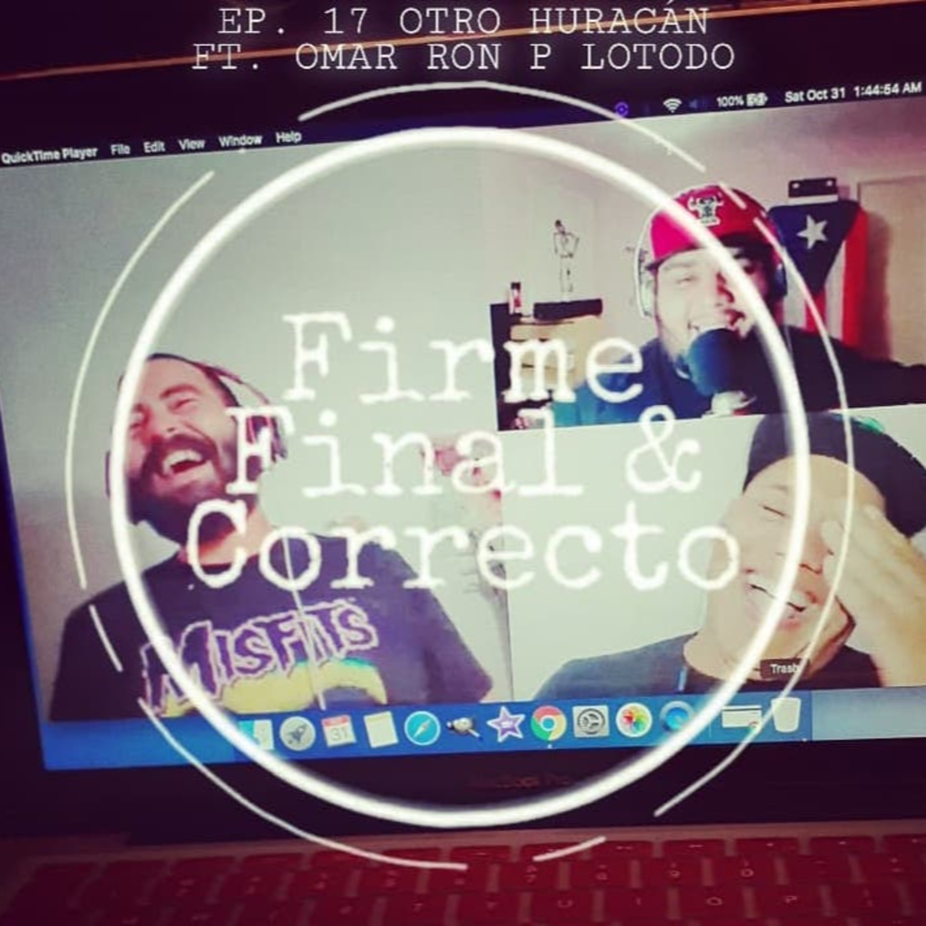 Firme, Final y Correcto Ep. 17 Otro Huracán feat. Omar Ron P Lotodo  episode artwork