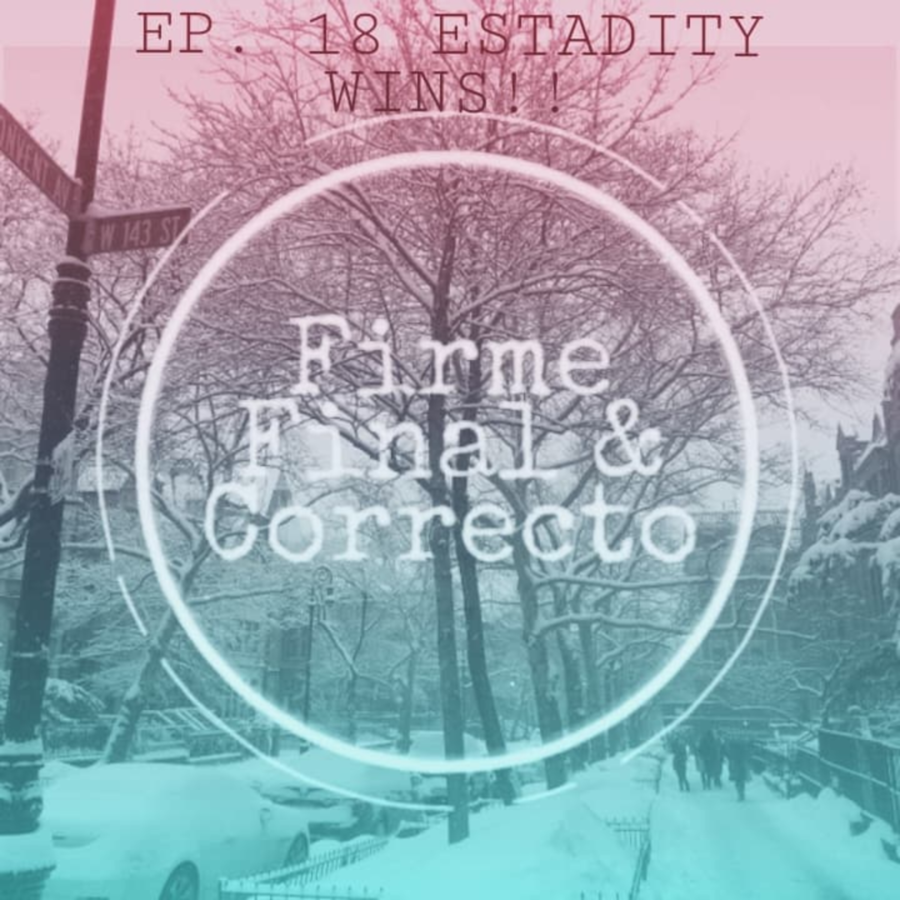 Firm, Final and Correct Ep. 18 Estadity Wins!  episode artwork