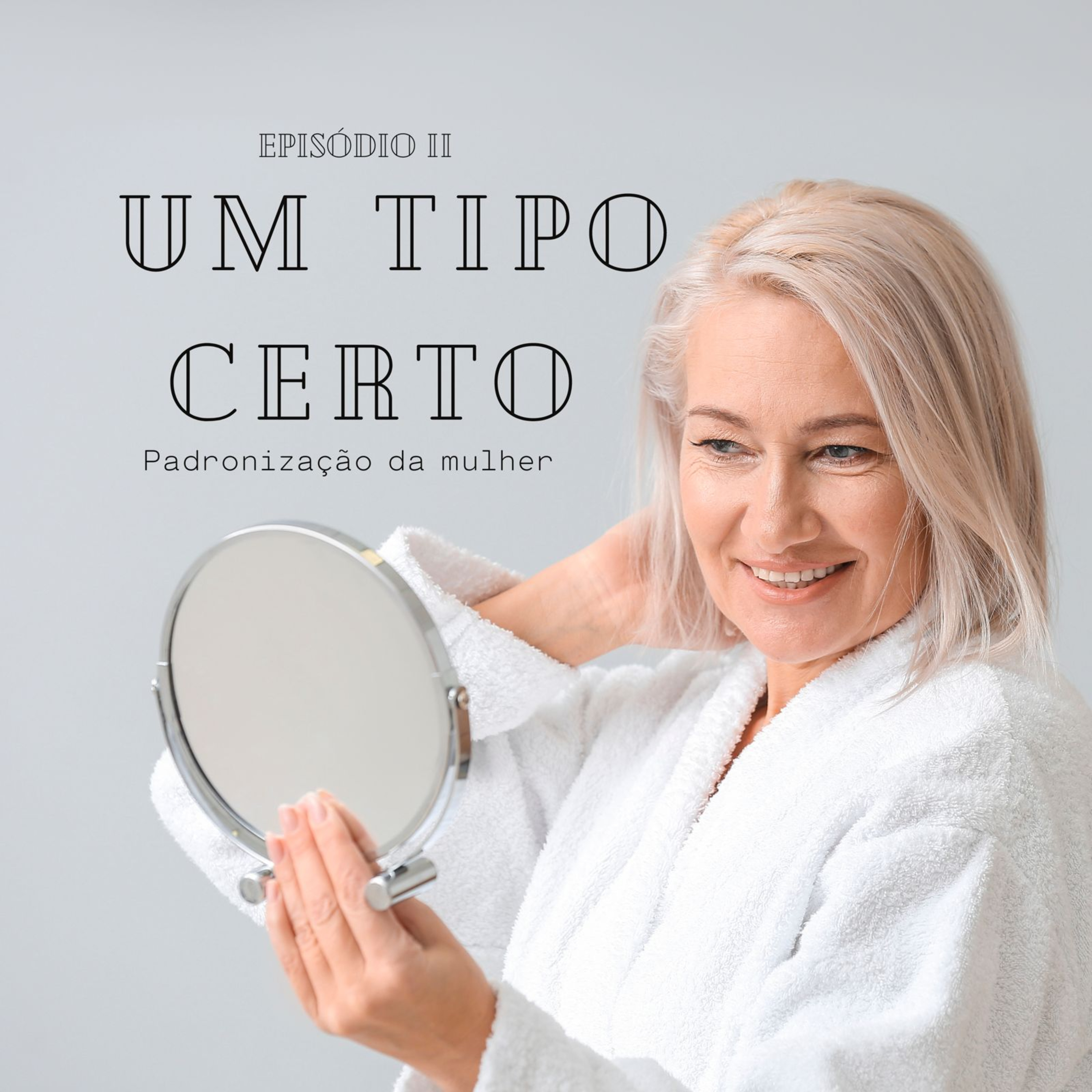 O Tipo Certo II- Padronização da Mulher episode artwork