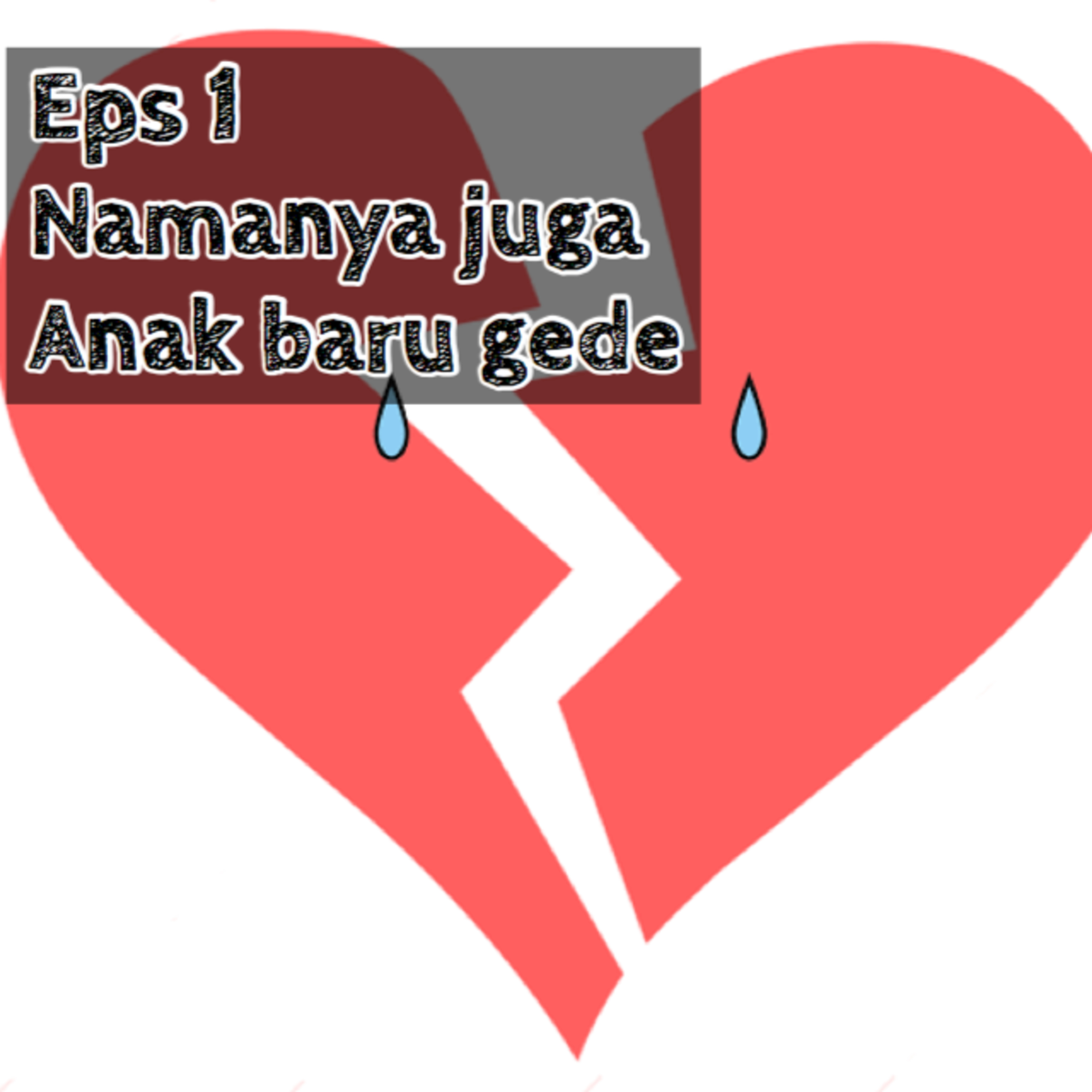 EPS1 Namanya juga anak baru gede episode artwork