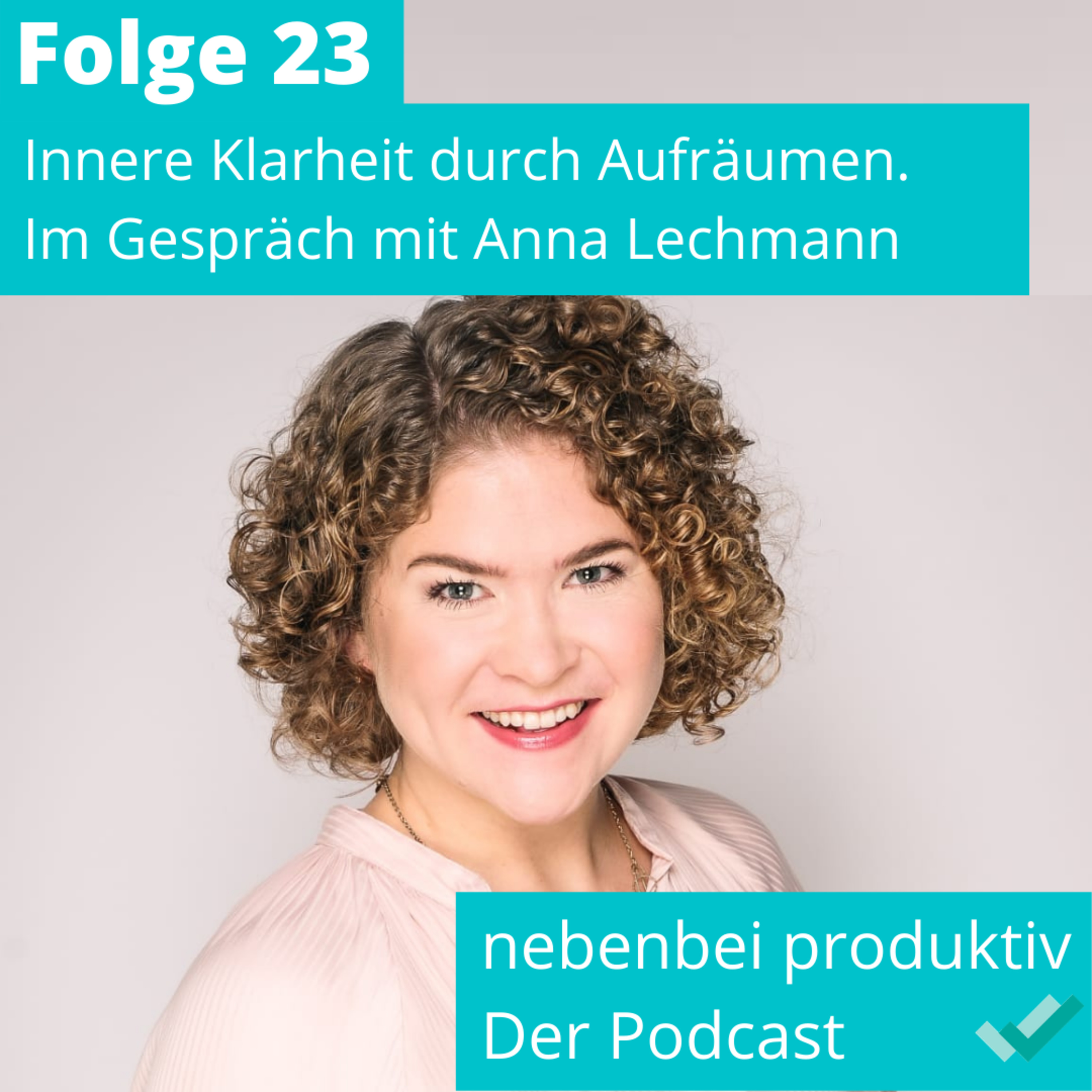 Innere Klarheit durch Aufräumen. Im Gespräch mit Anna Lechmann (Folge 23) episode artwork