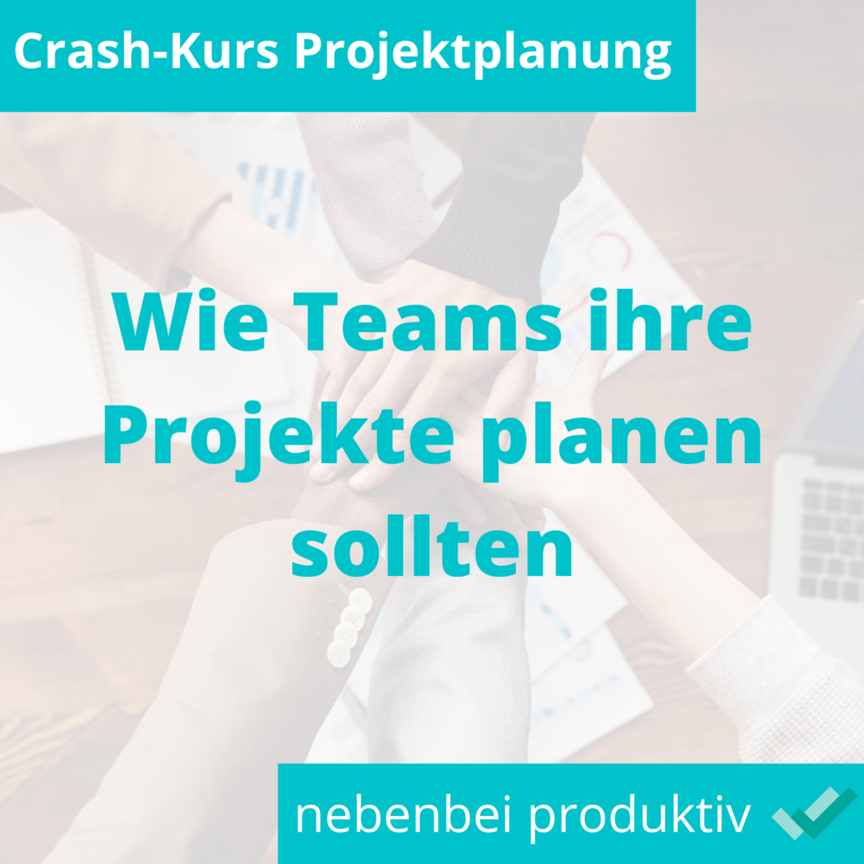Crash-Kurs Projektmanagement 3: Wie sollten Teams ihre Projekte planen (Folge 56) episode artwork