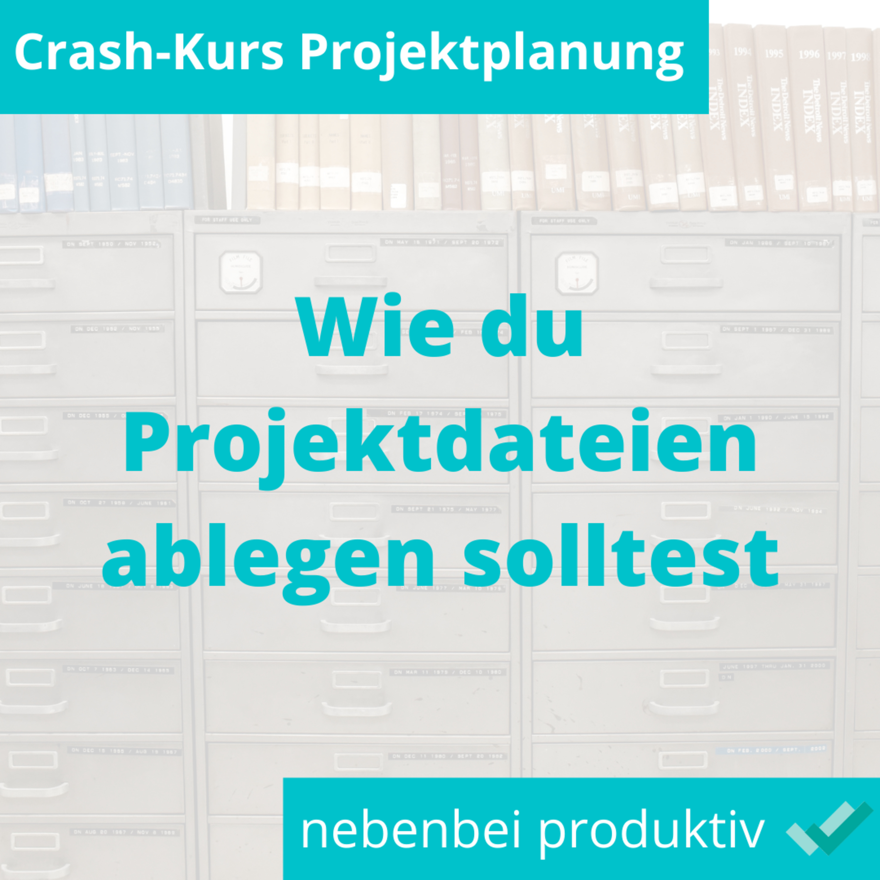 Crash-Kurs Projektmanagement 5: Wie man Dateien ordentlich ablegt (Folge 58) episode artwork