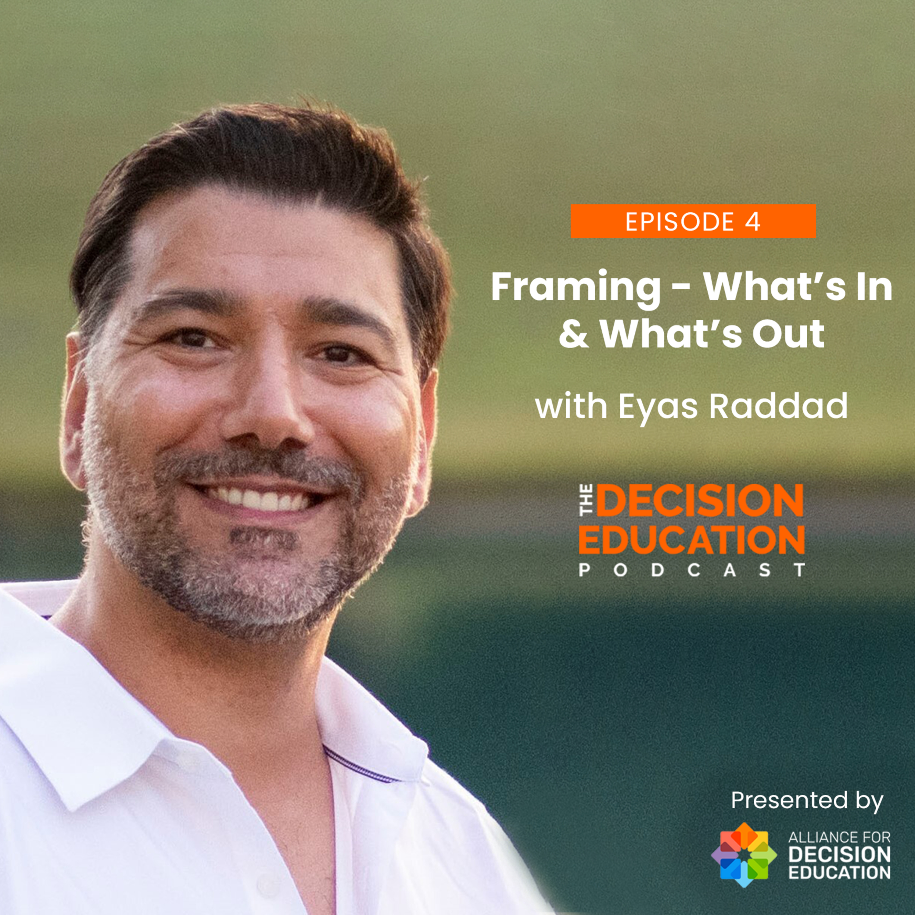 Episode 004: Framing - What’s In and What’s Out with Eyas Raddad