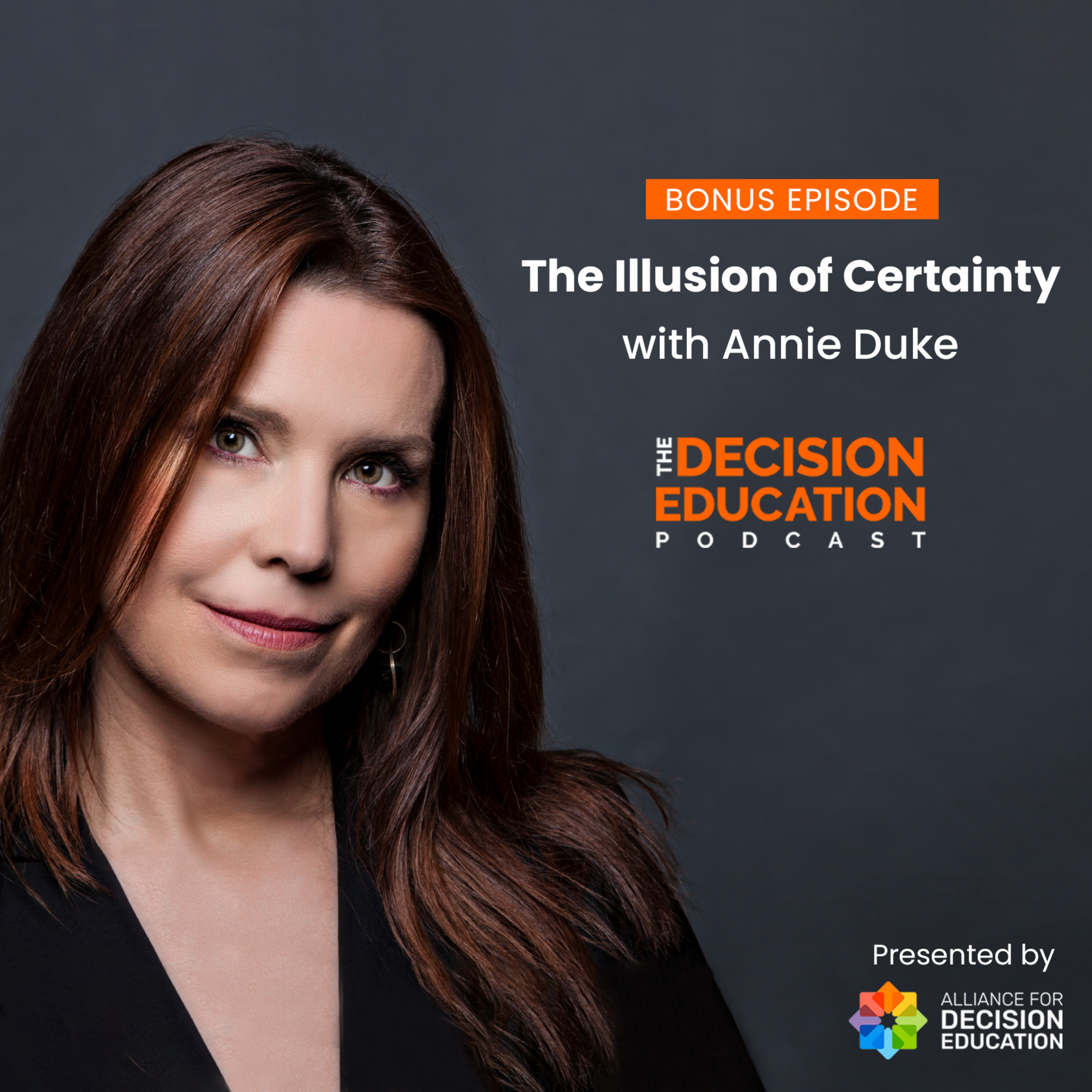 Bonus Episode: The Illusion of Certainty with Annie Duke