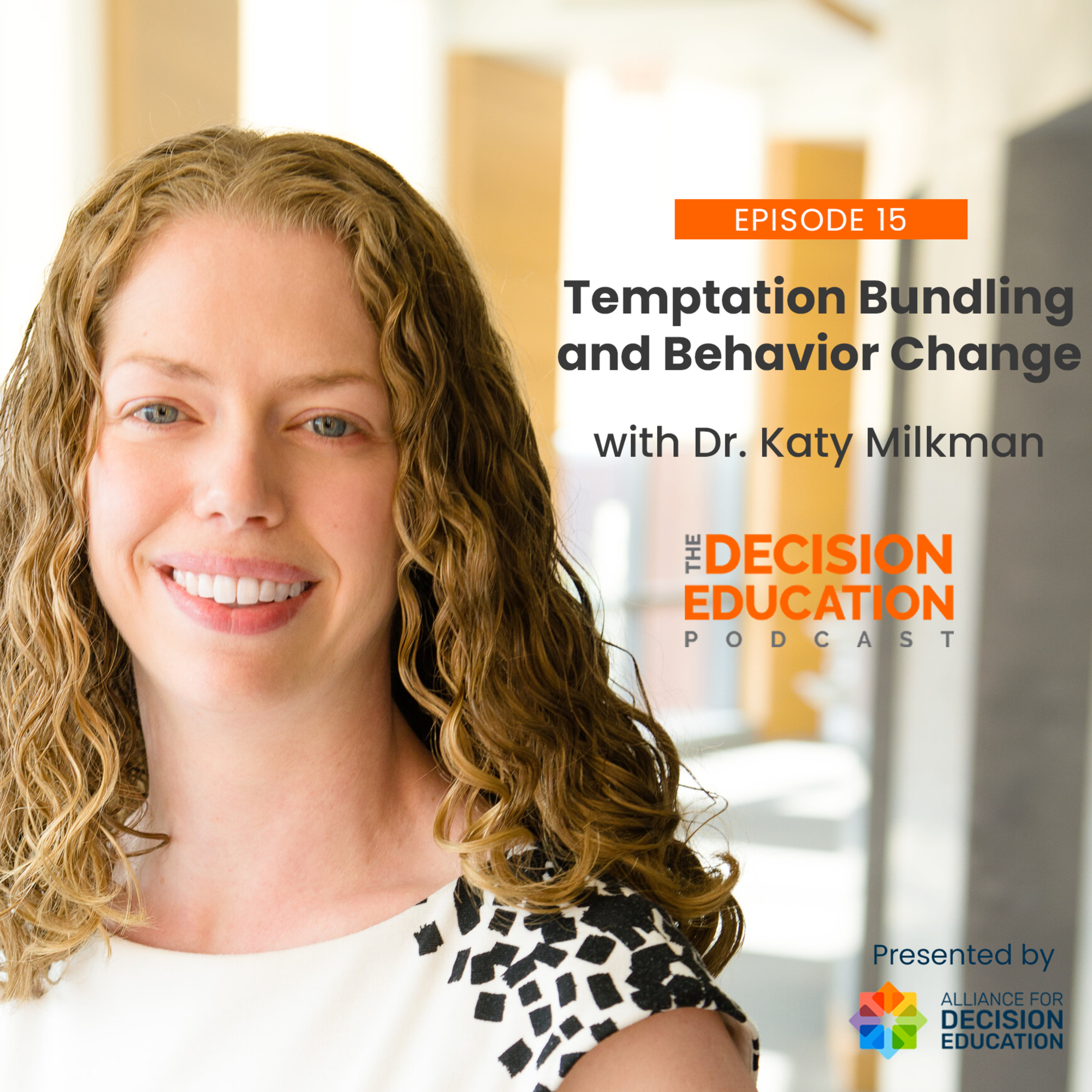 Episode 015: Temptation Bundling and Behavior Change with Dr. Katy Milkman