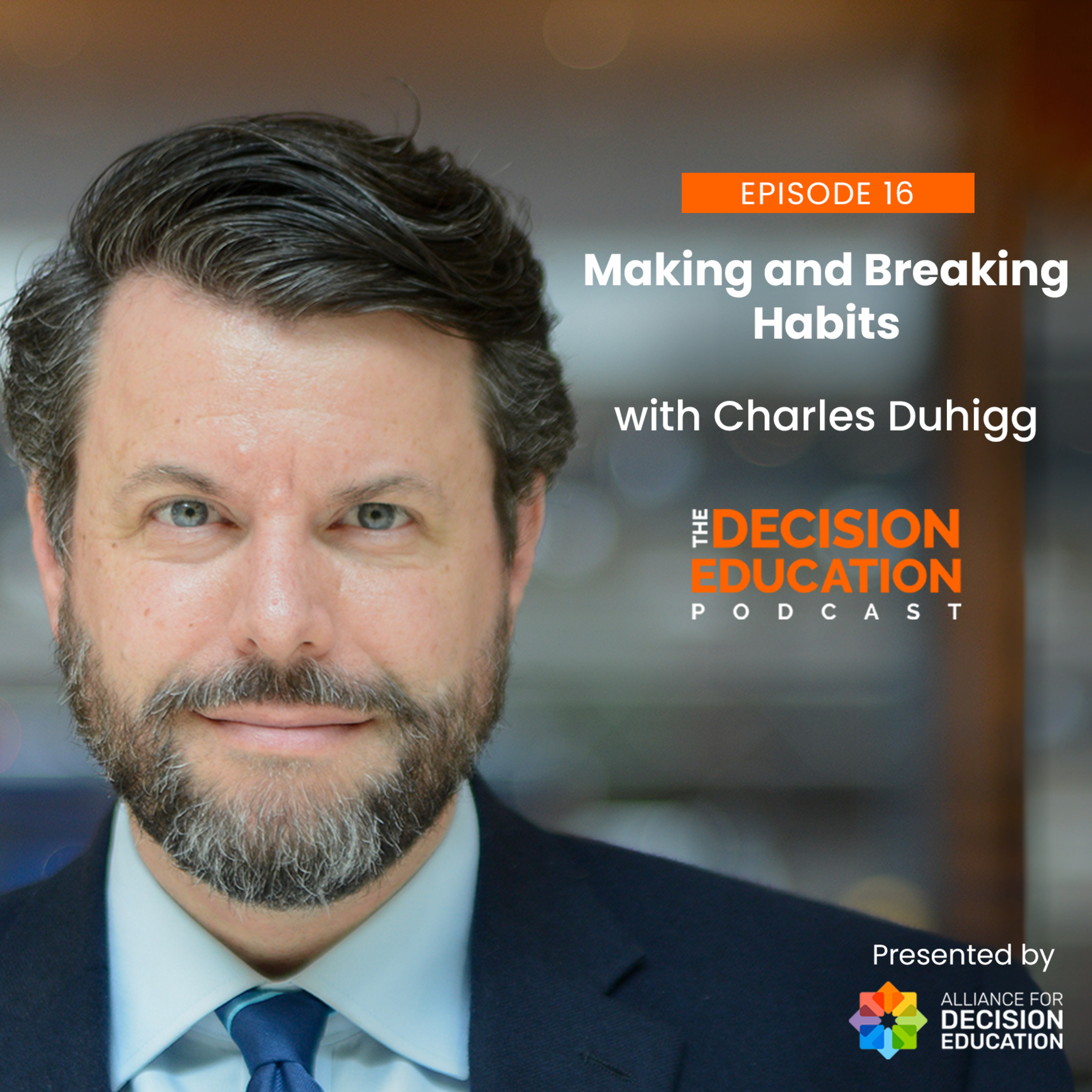 Episode 016: Making and Breaking Habits with Charles Duhigg