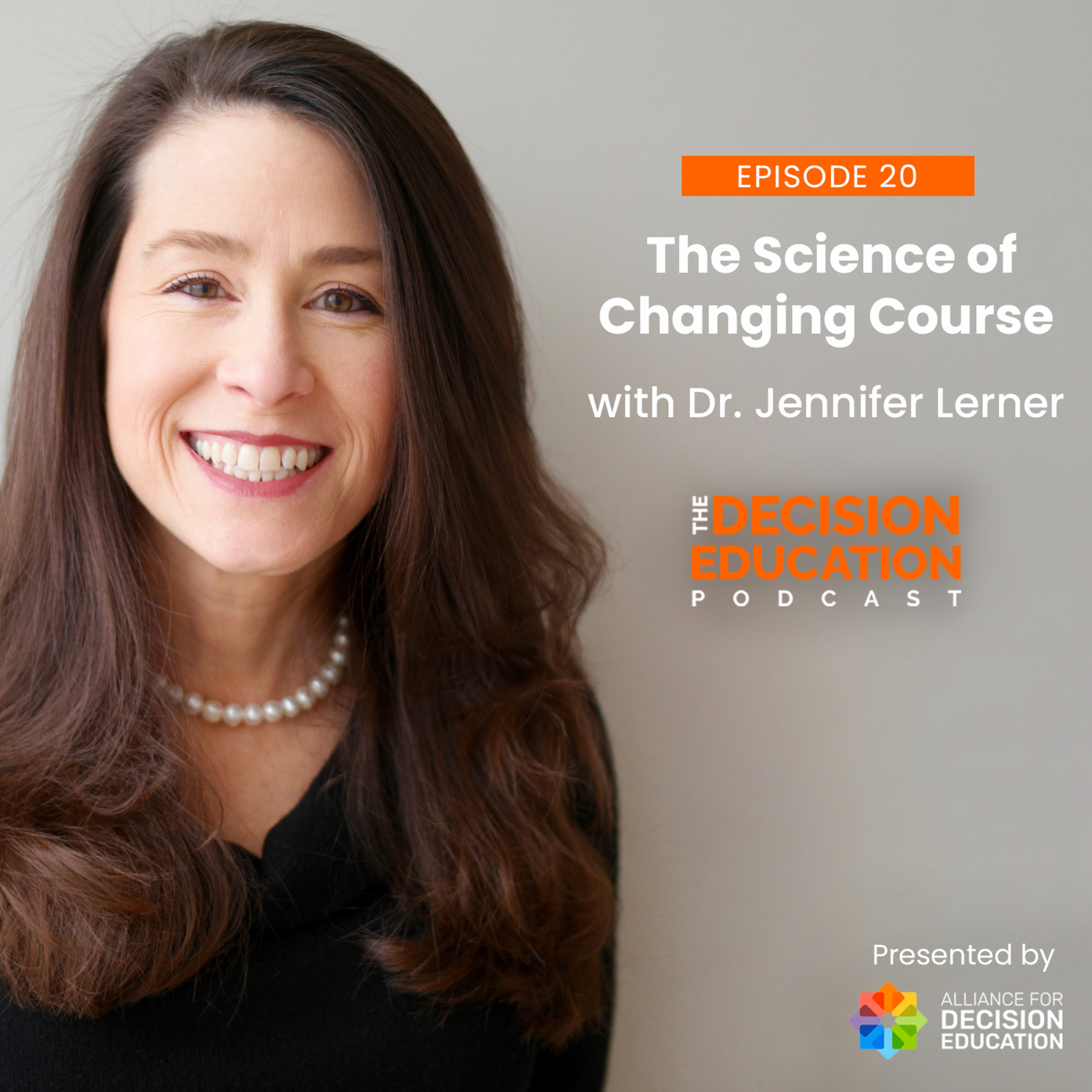 Episode 020: The Science of Changing Course with Dr. Jennifer Lerner