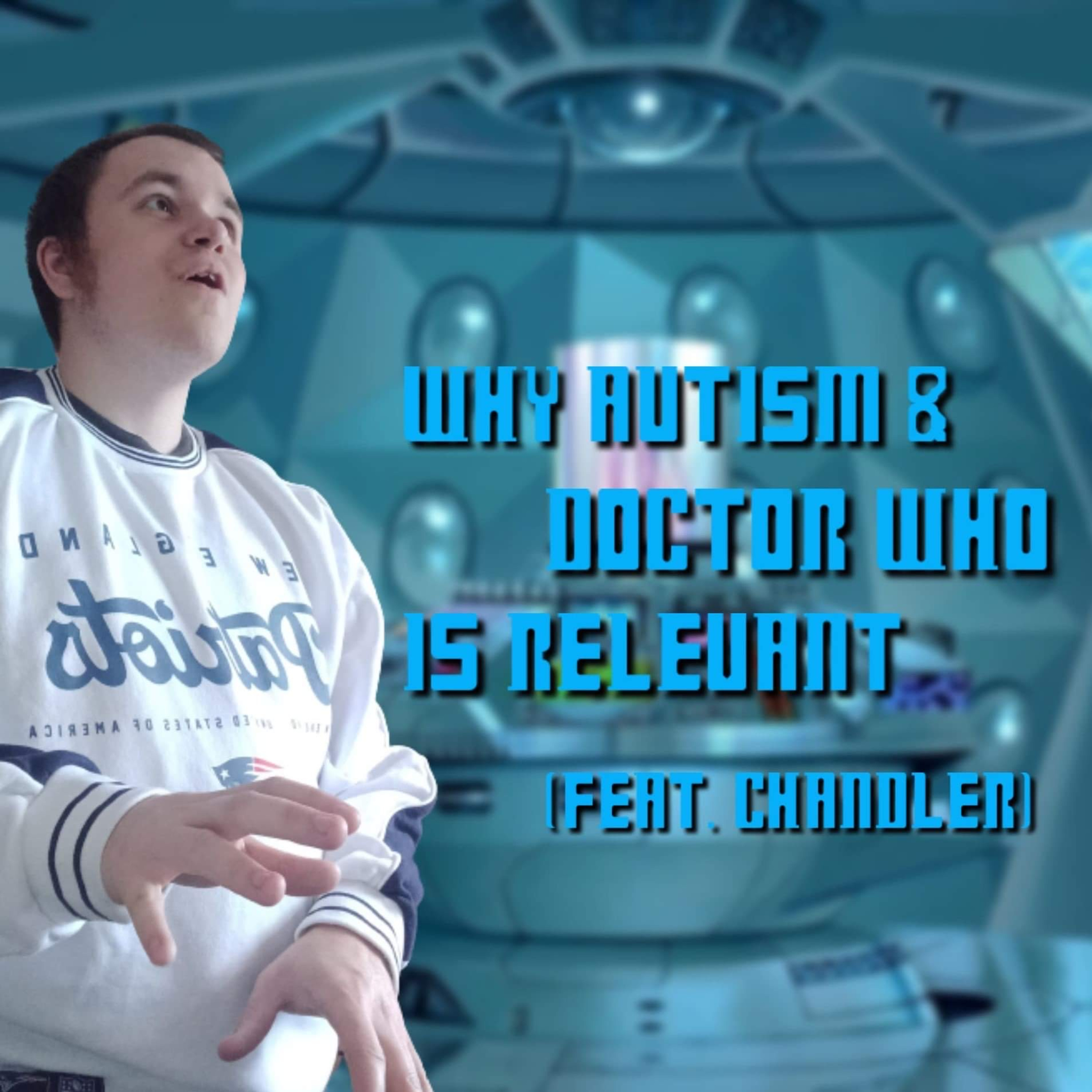 Why Autism and Doctor Who is relevant - With Chandler  episode artwork