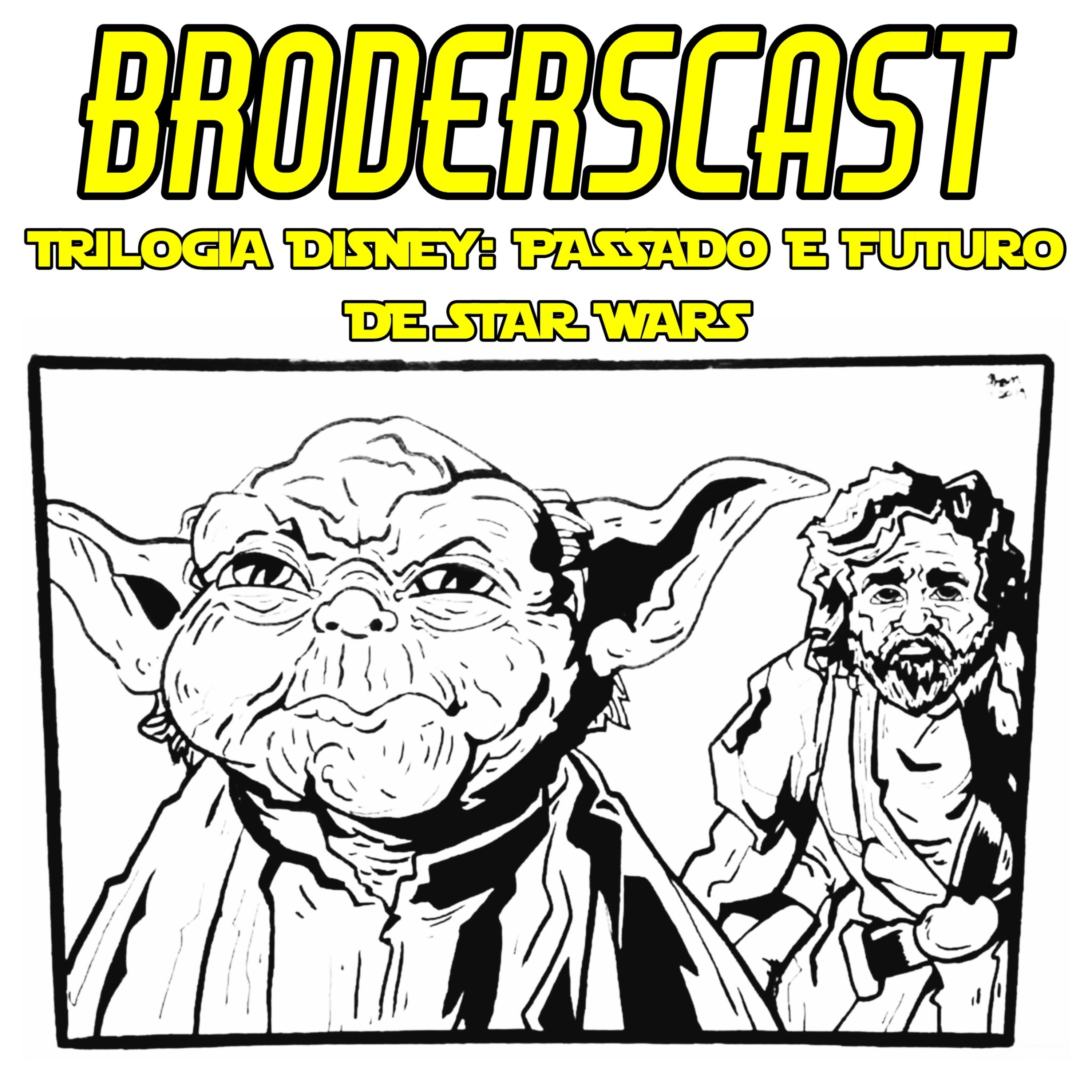 Broderscast - Trilogia Disney: passado e futuro de Star Wars