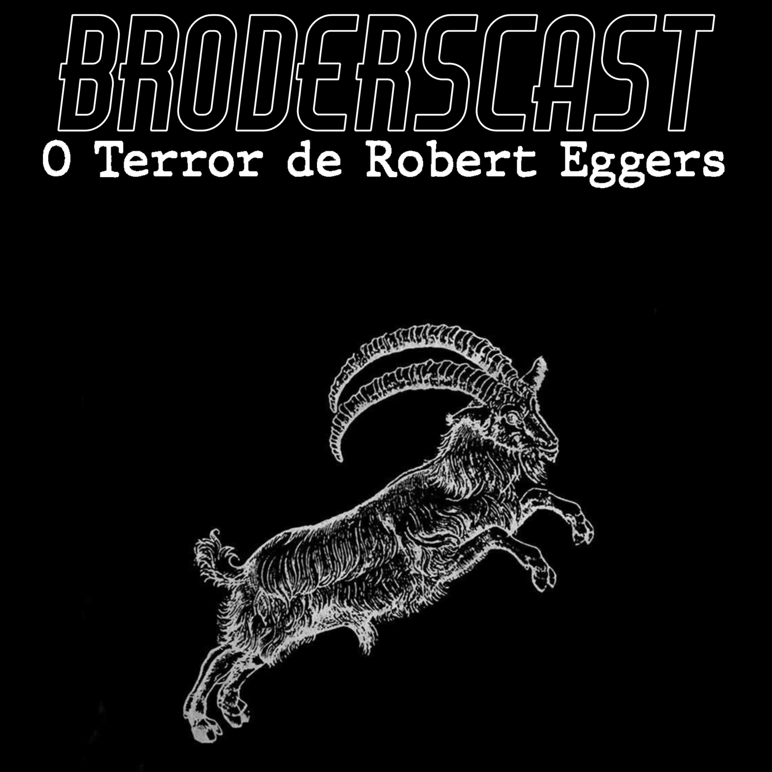 Broderscast - O Terror de Robert Eggers