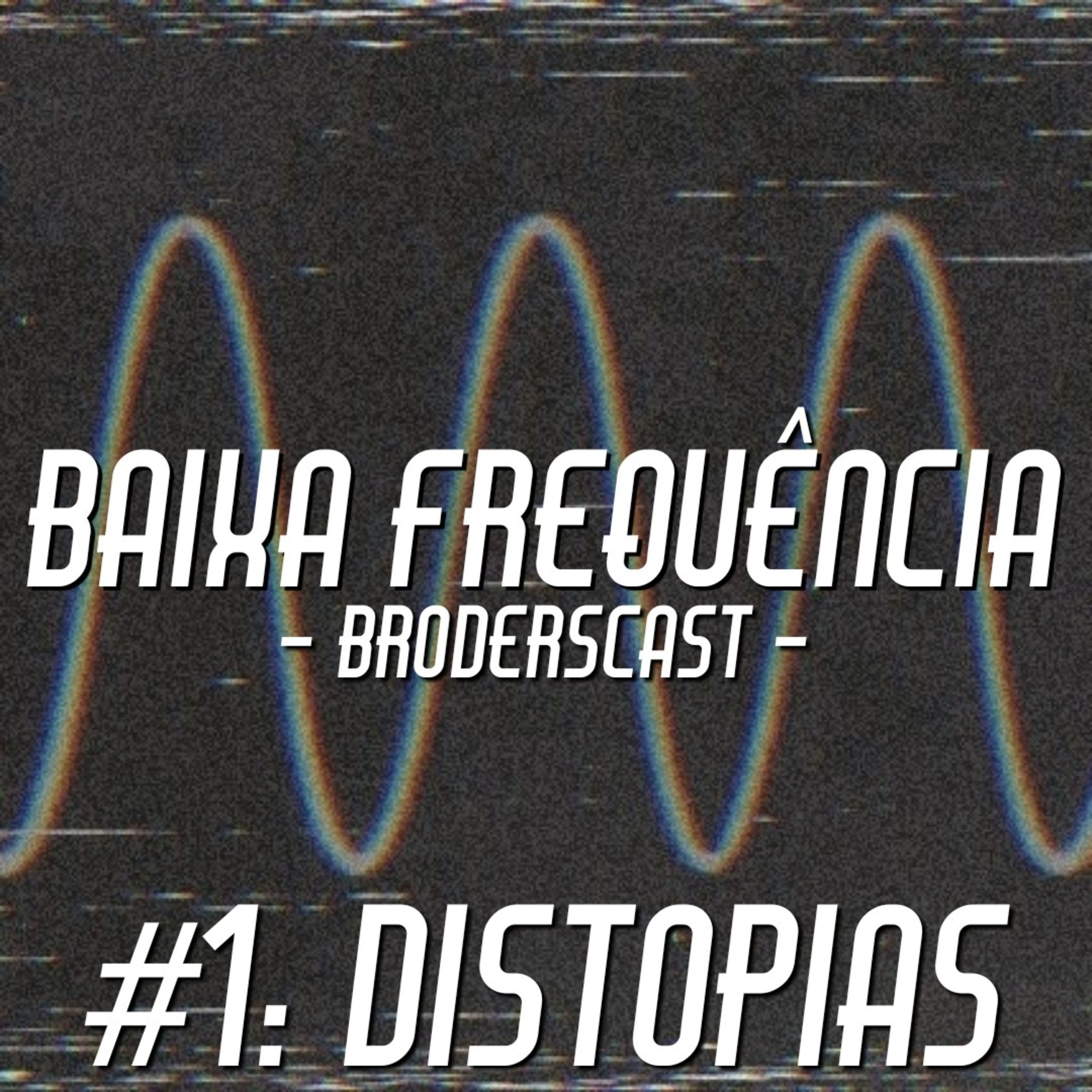 Baixa Frequência: Distopias
