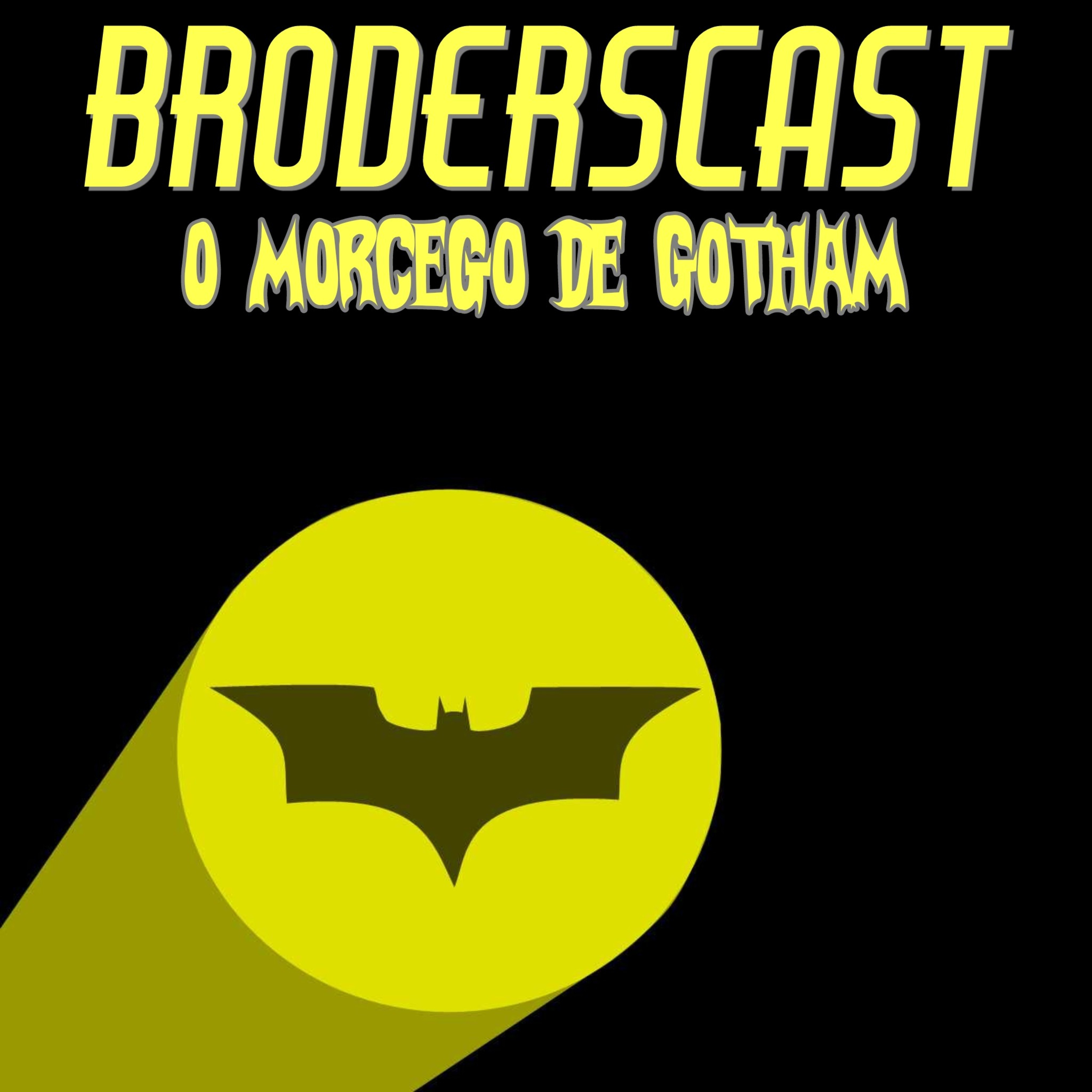 Broderscast - O Morcego de Gotham