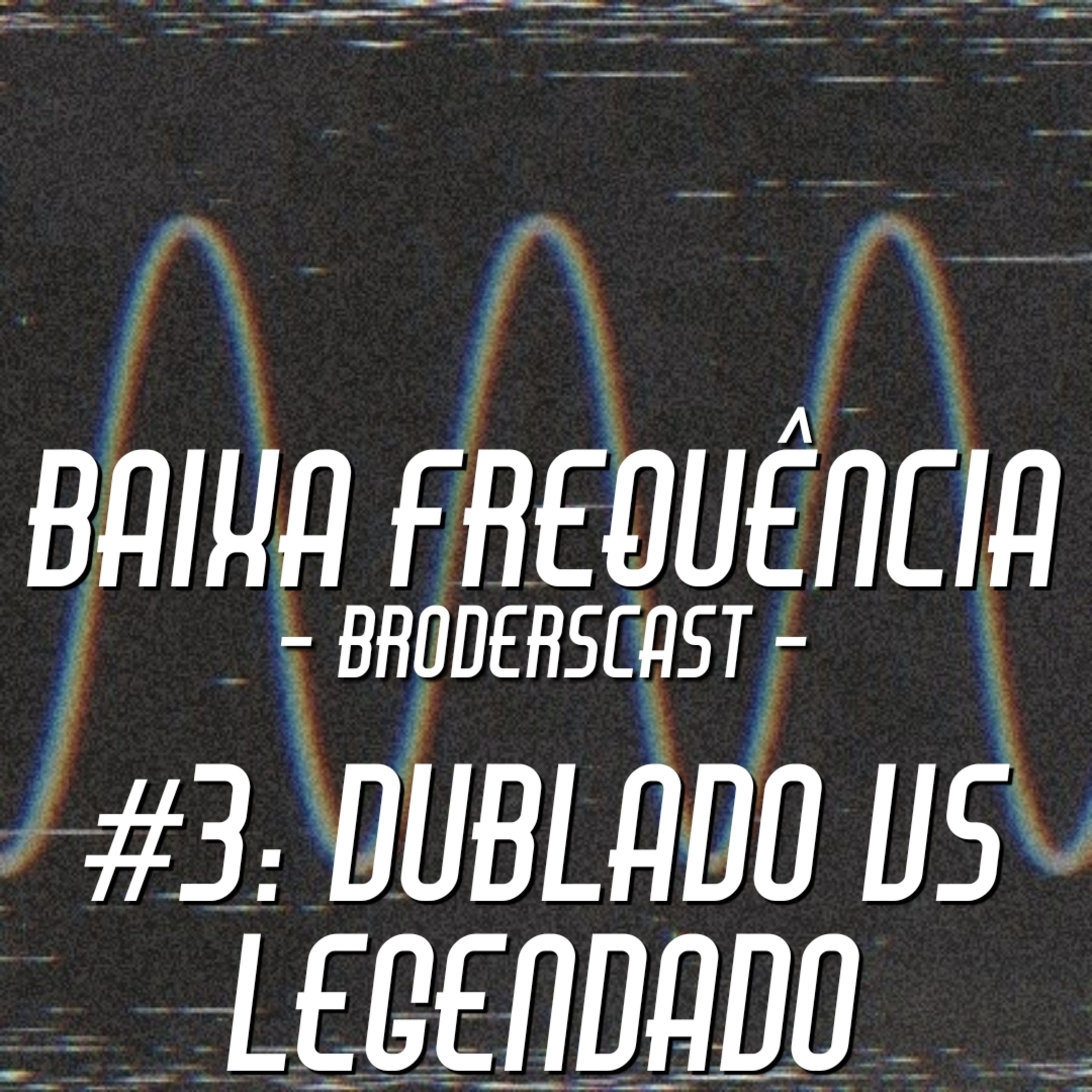 Dublado vs Legendado