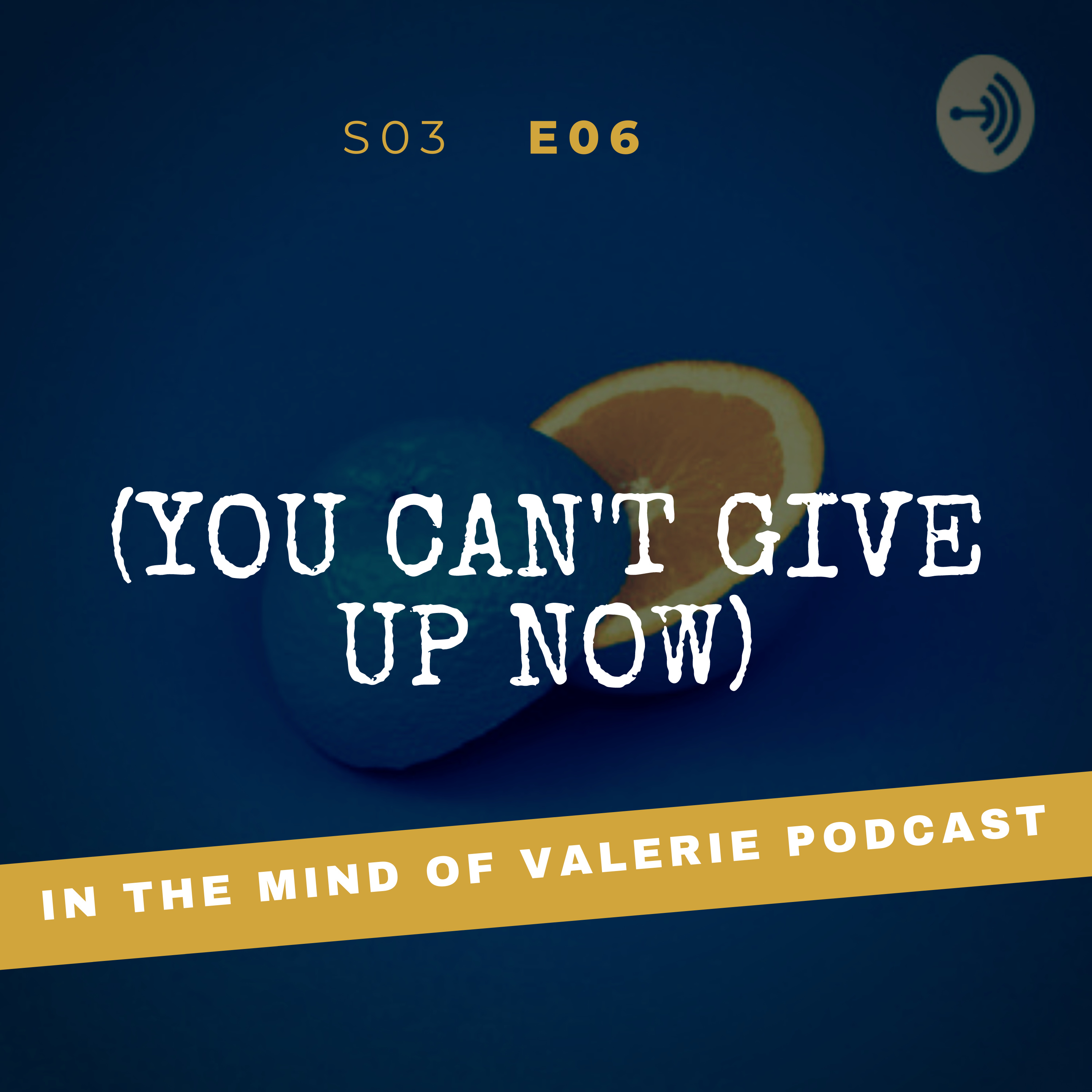 S03E06: (You Can't Give Up Now)