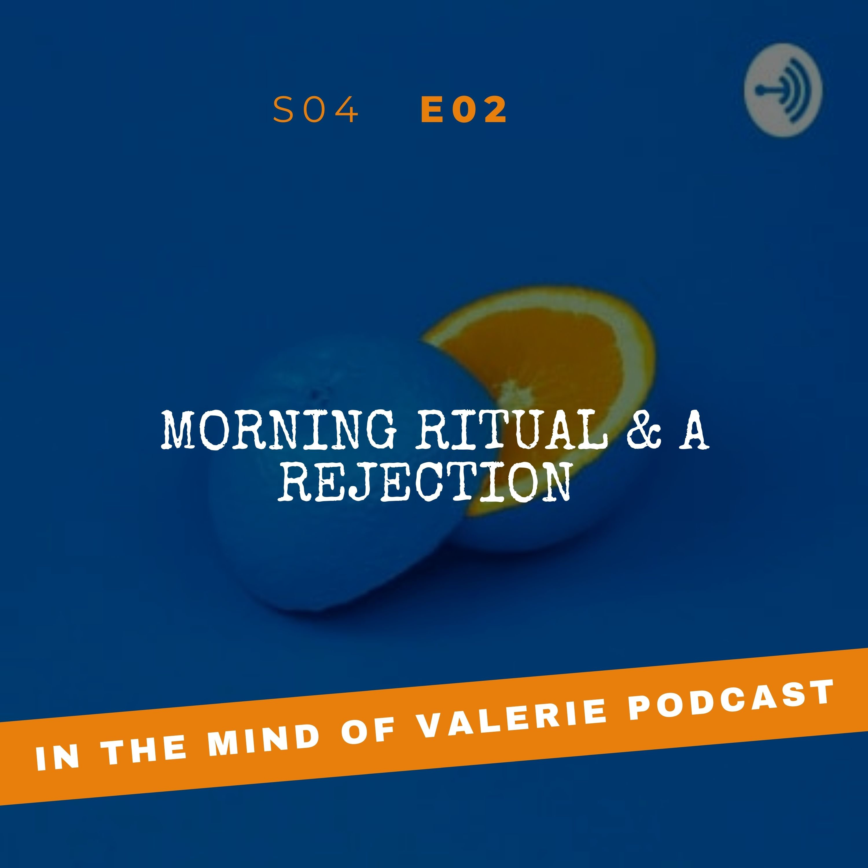 S04E02: Morning Ritual & A Rejection