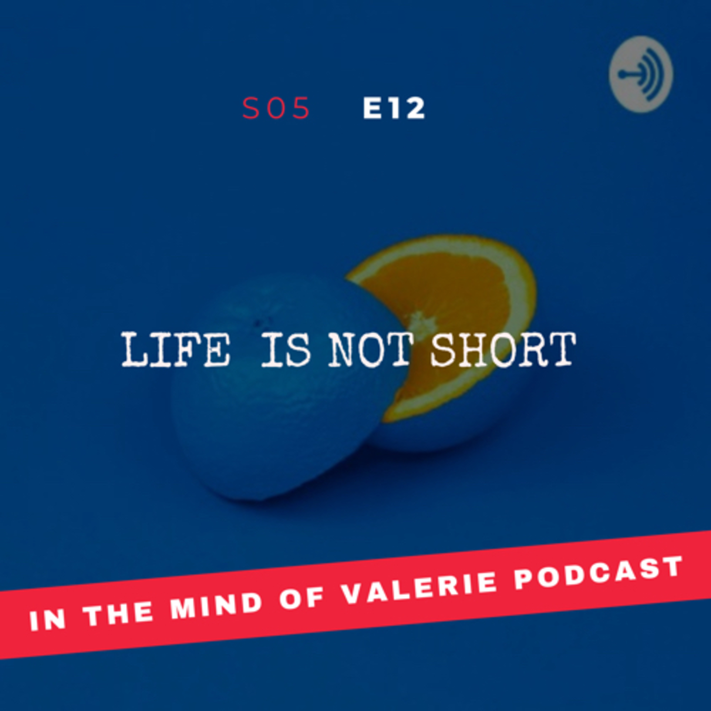 S05E12: Life is Not Short (with Elon MacKenzas)