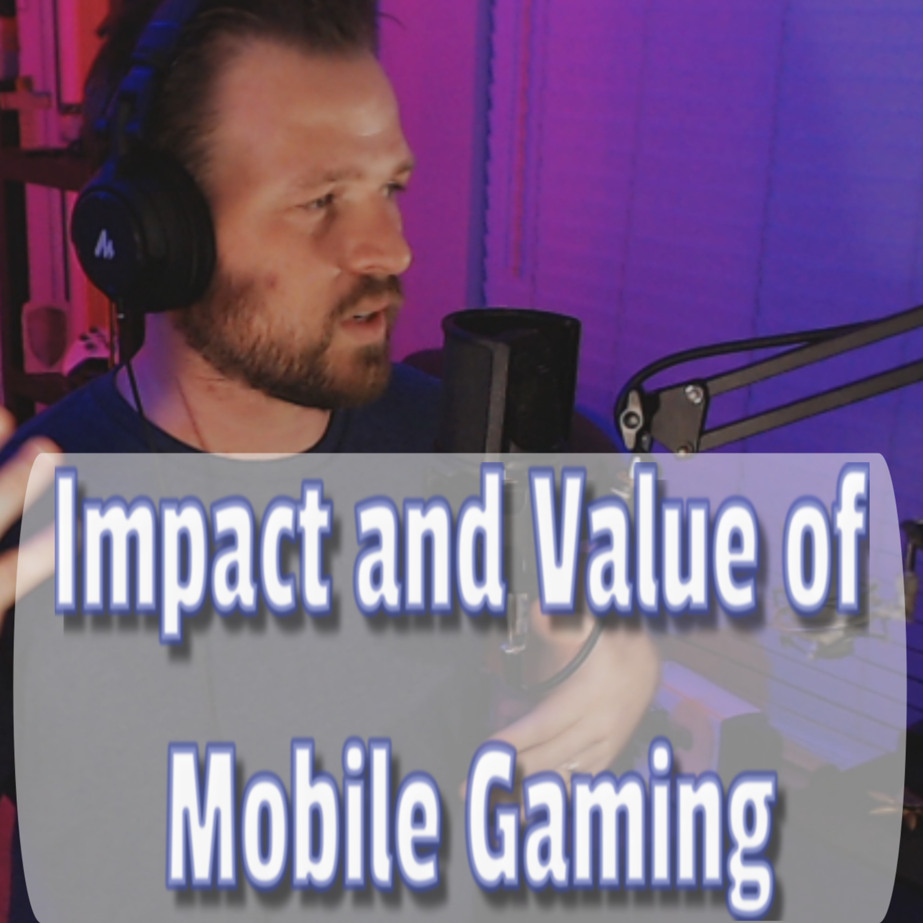 Imapct and Value of Mobile Gaming episode artwork