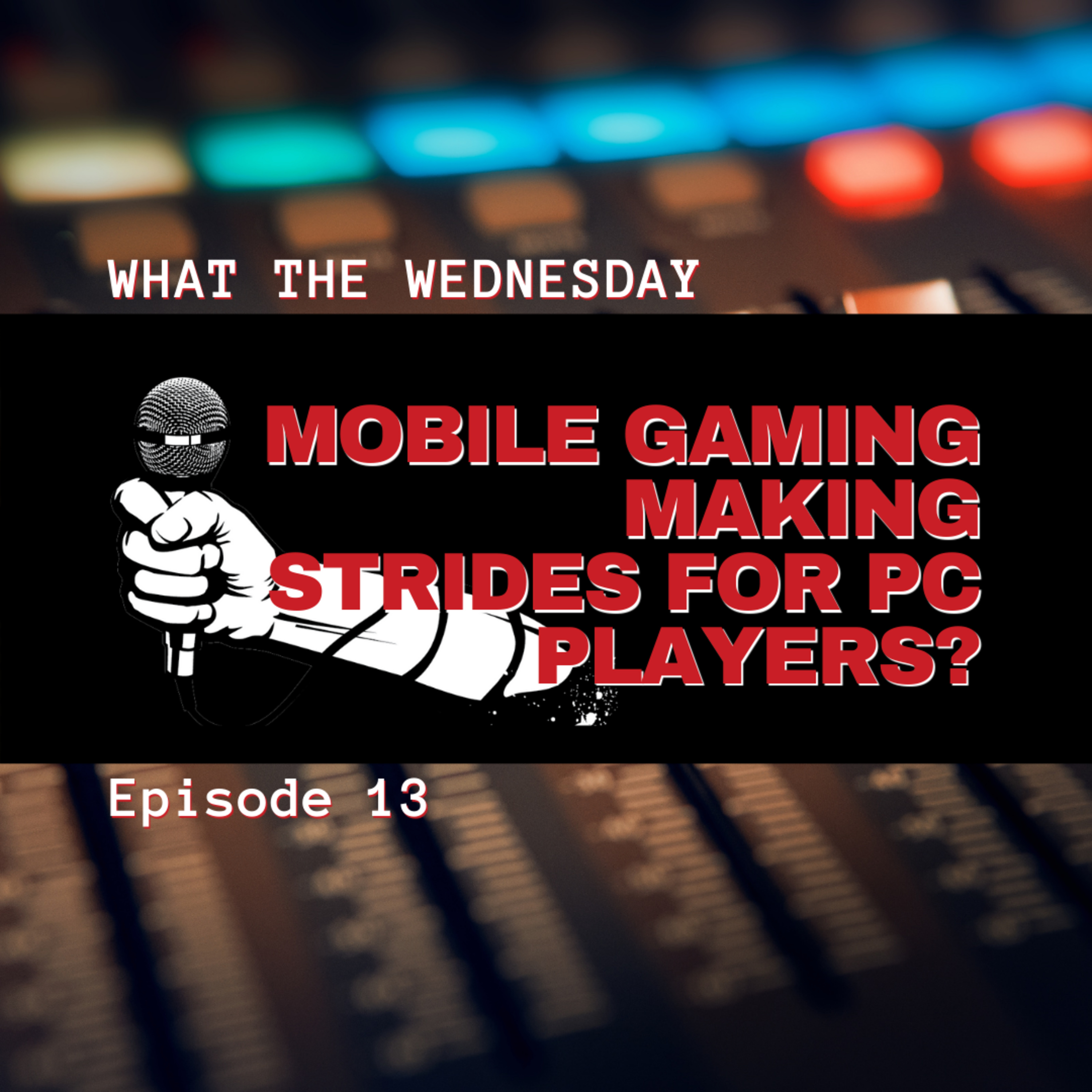 Episode 13 -- Mobile Gaming Makes Strides for PC Players