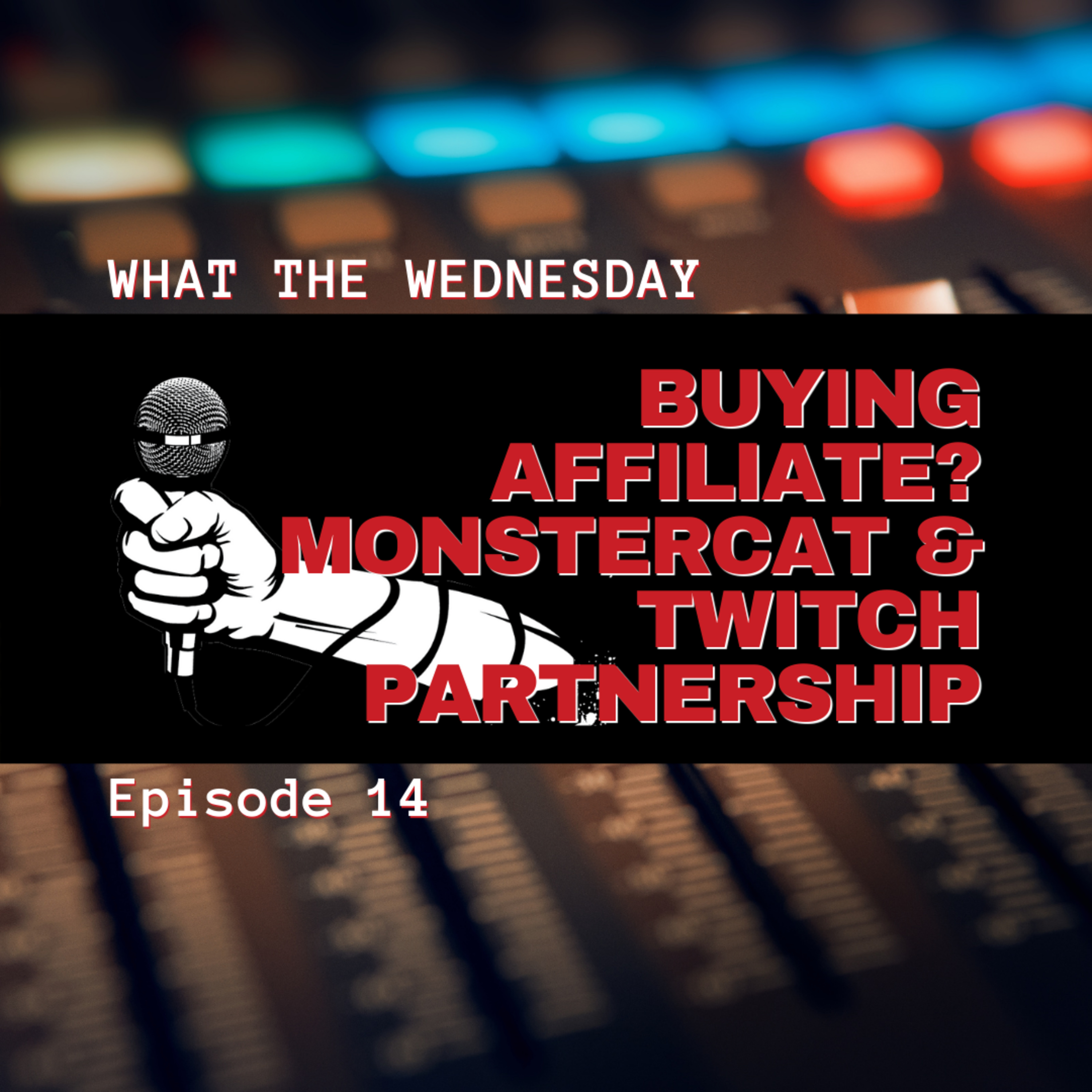 Episode 14 -- Buying Affiliate? Monstercat & Twitch Partnership