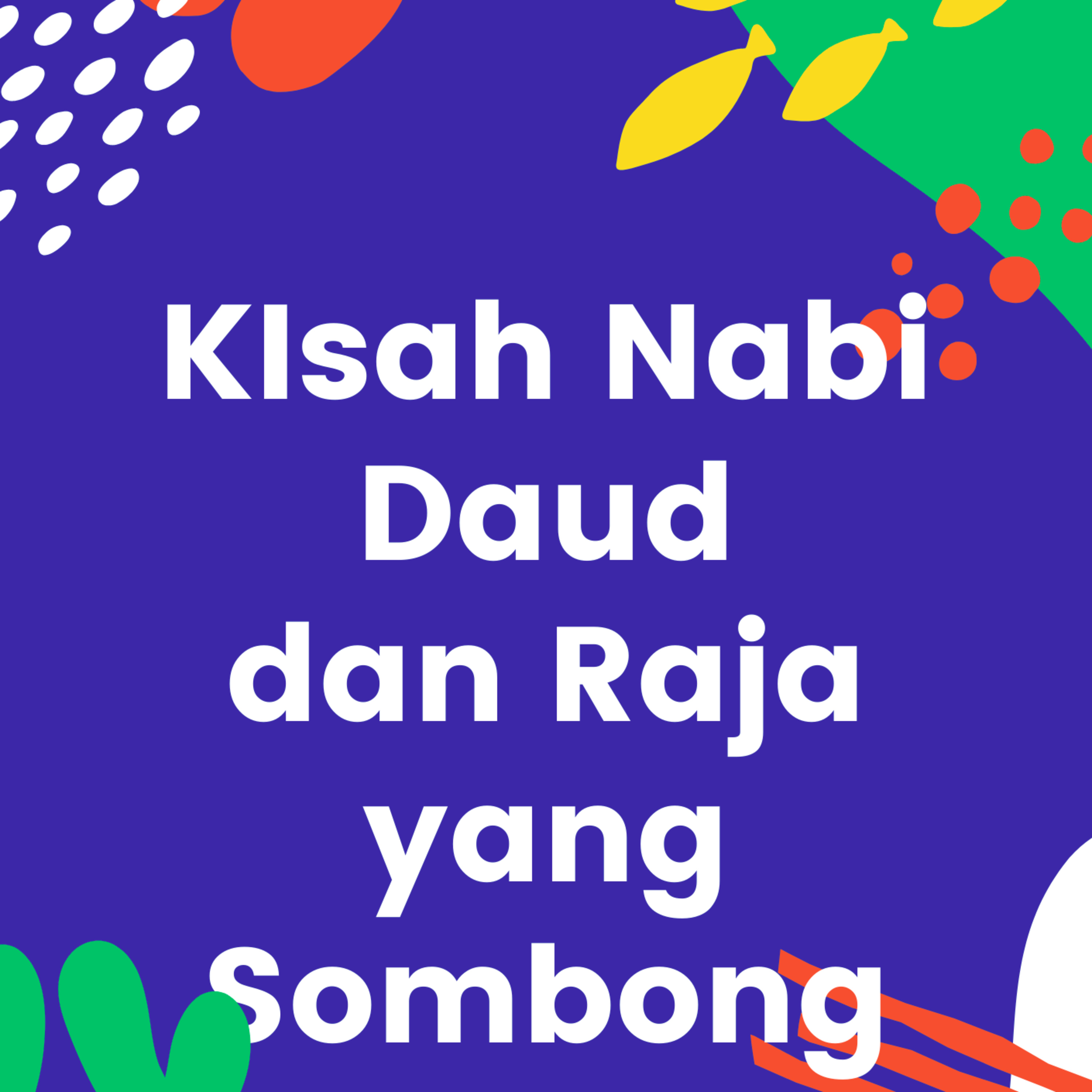DOngeng anak : Kisah Nabi Daud dan raja yang Sombong episode artwork