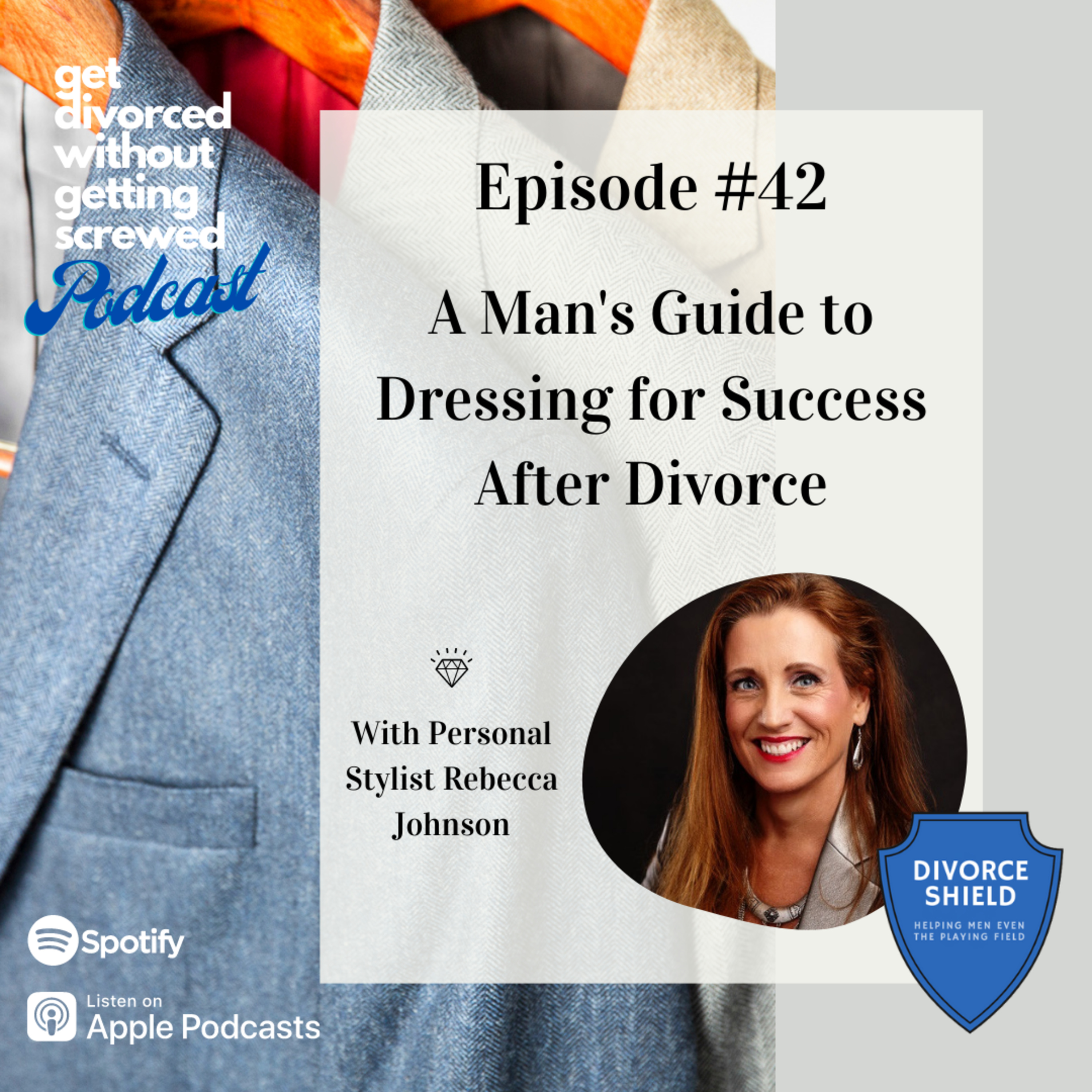 42. A Man's Guide to Dressing for Success After Divorce (Guest: Rebecca Johnson)
