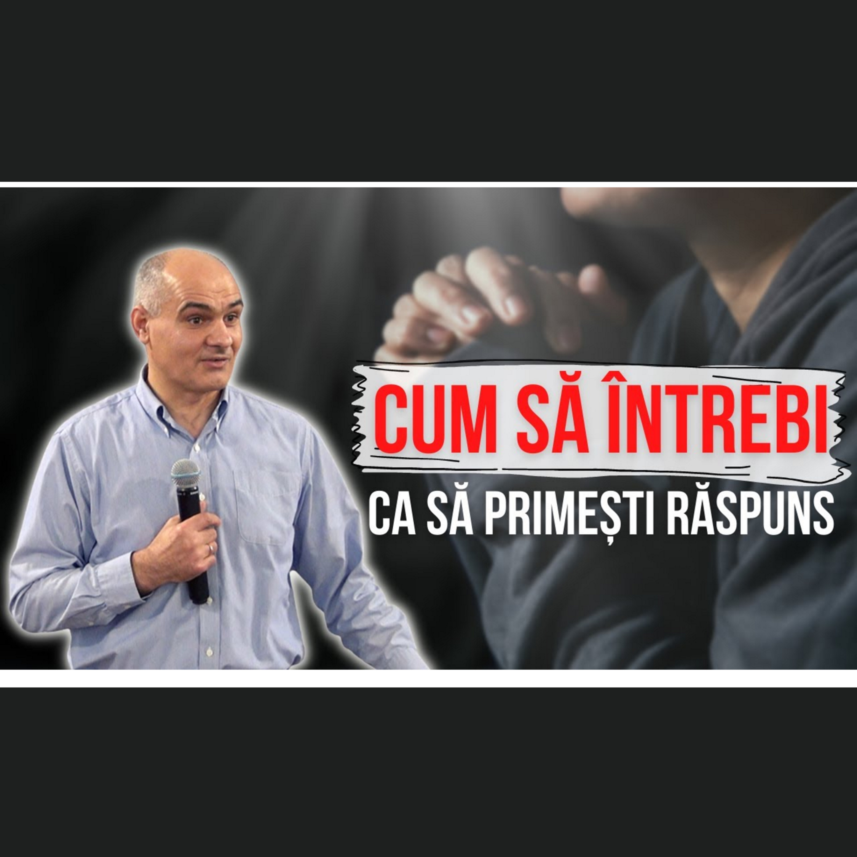 Cum să întrebi pe Domnul astfel încât să primești răspuns? | Vasile Filat episode artwork
