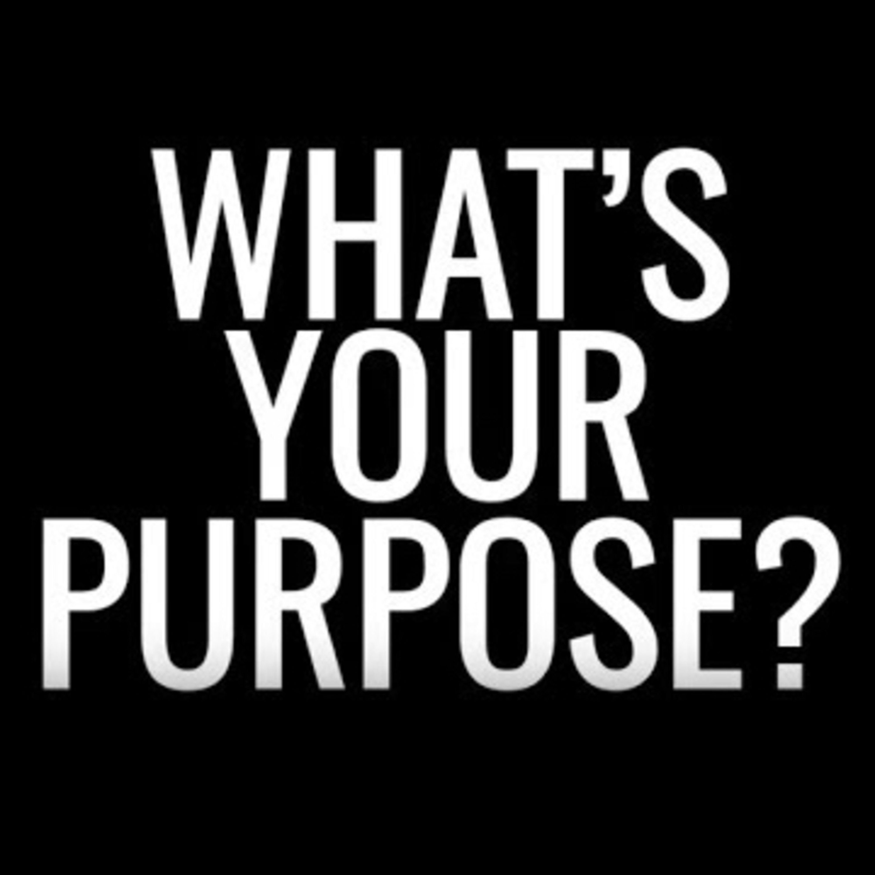 What’s Your Purpose? episode artwork