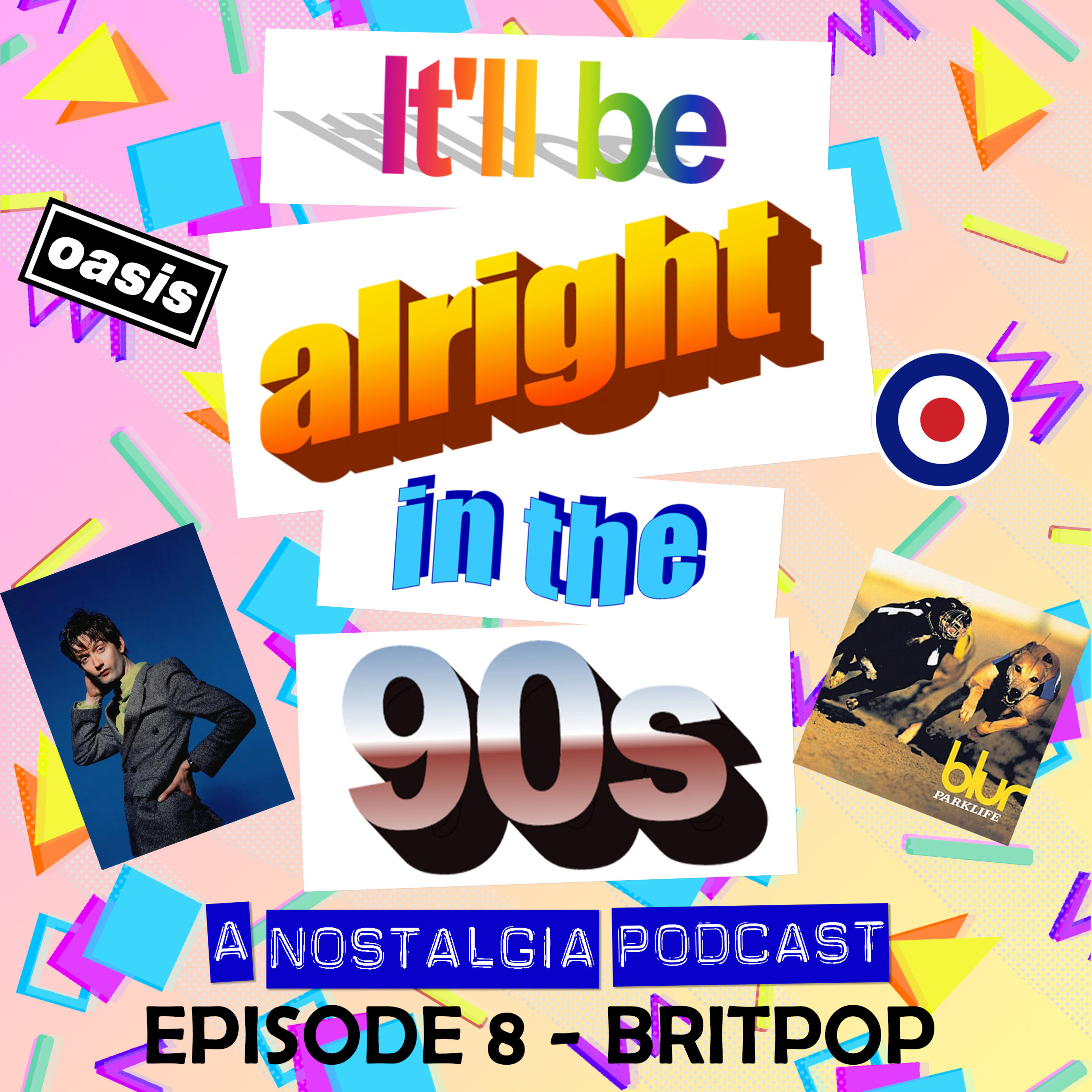 It'll Be Alright In The Nineties - S1 E8 - 'The Joslin Theory' (Britpop) episode artwork