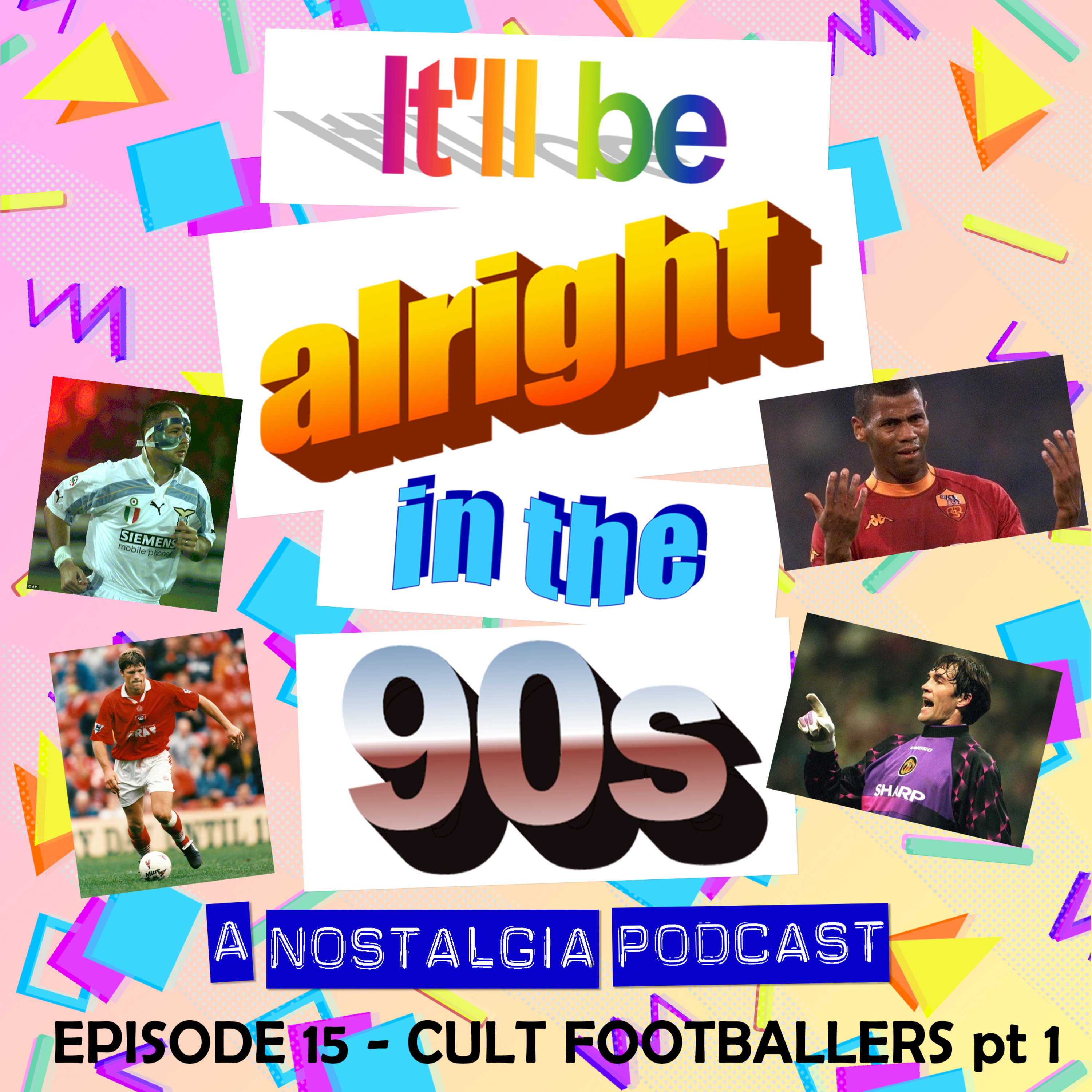 It'll Be Alright In The Nineties - S1 E15 - 'Wallop from Yallop' (Cult 90s Footballers - pt 1) episode artwork