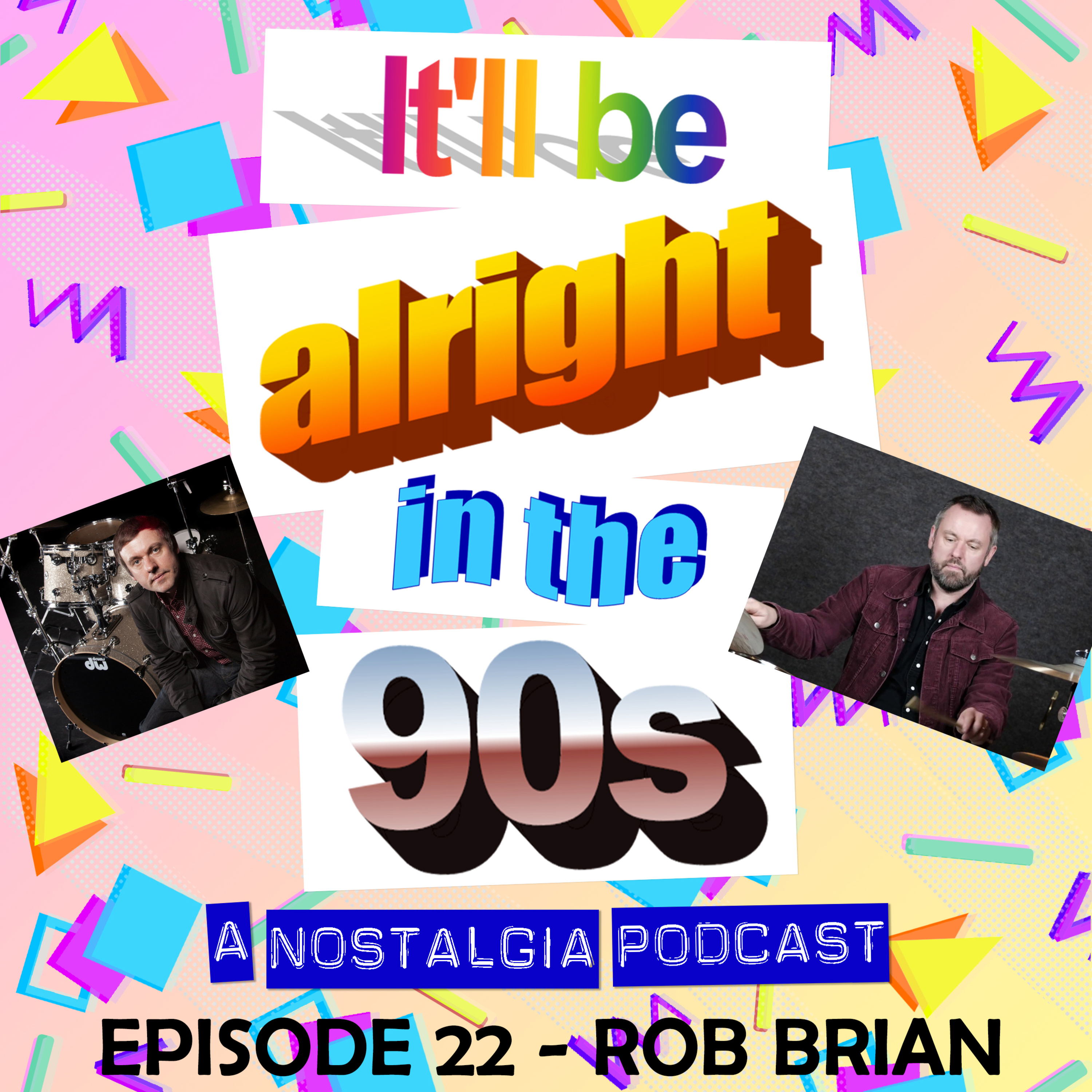 It'll Be Alright In The Nineties - S1 E22 - RIP Jerome (In Conversation with Rob Brian) episode artwork