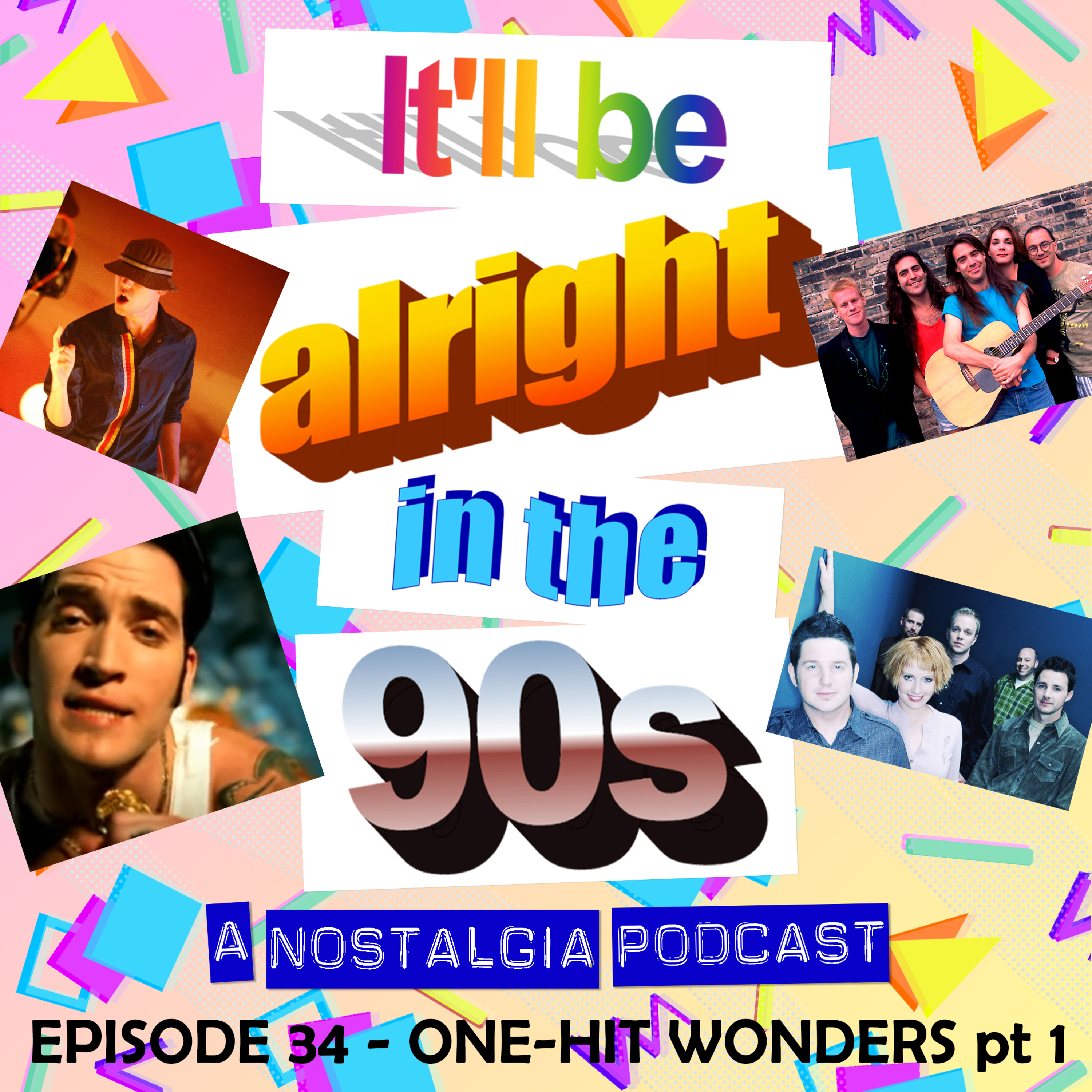 It'll Be Alright In The Nineties - S1 E34 - More of a Finger Man than a Pencil Man (One Hit Wonders of the 90s with Kathryn and Dan from Now That's What I Call Bullsh*t!) episode artwork