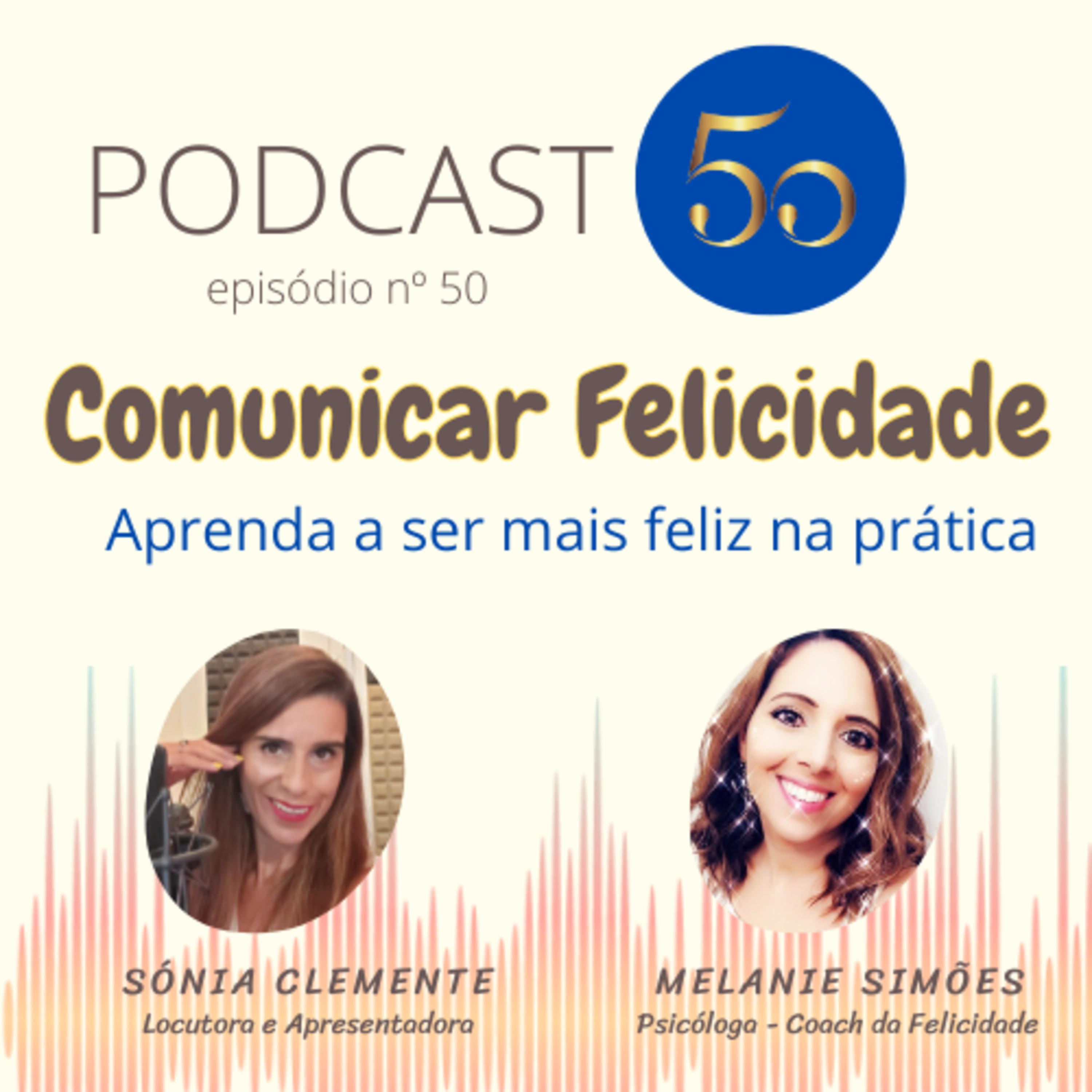 Comunicar Felicidade, com Sónia Clemente e Melanie Simões!